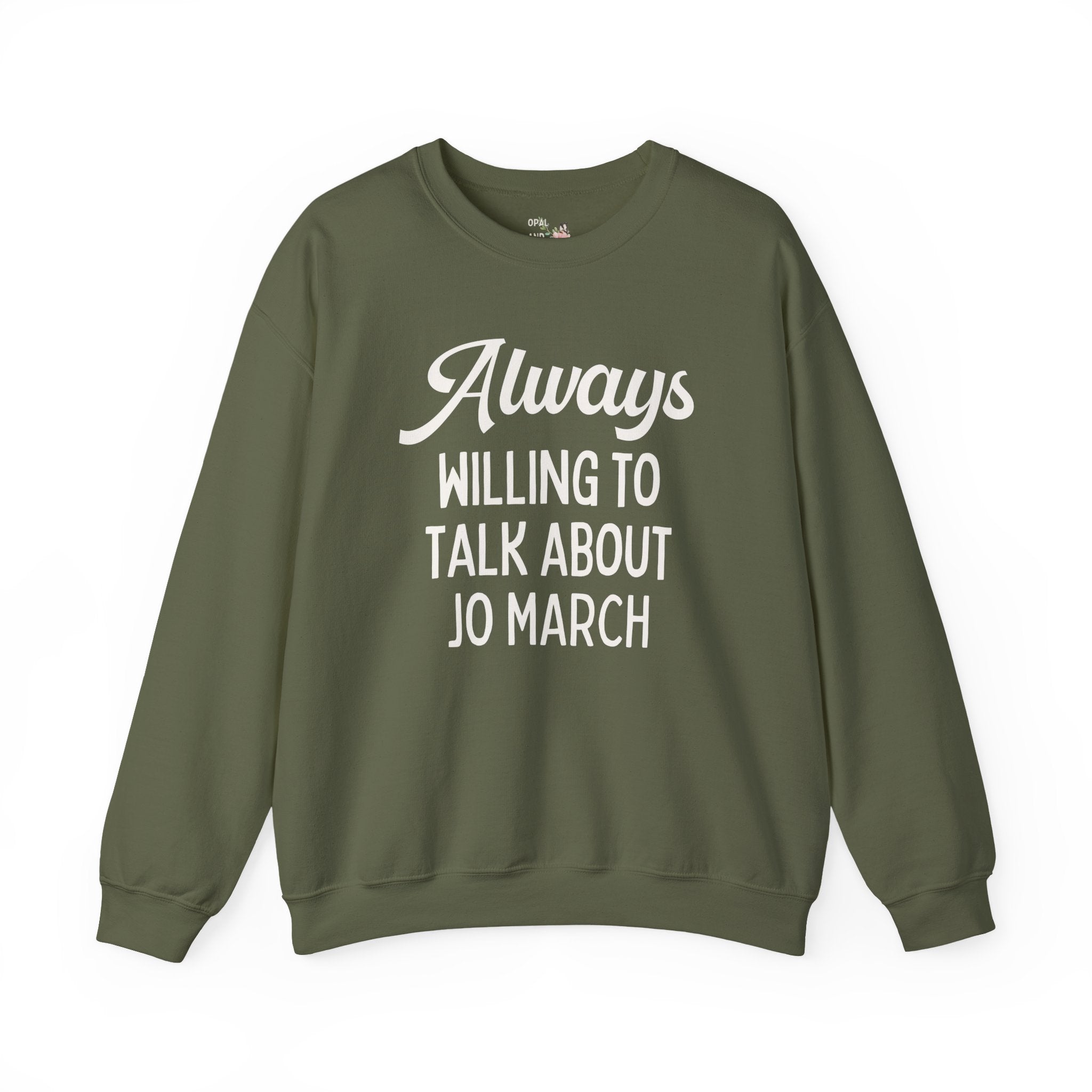 Little Women Louisa May Alcott Book Lover Sweatshirt: Always Willing to Talk About Jo March, 19th Century American Literature English Major Crewneck
