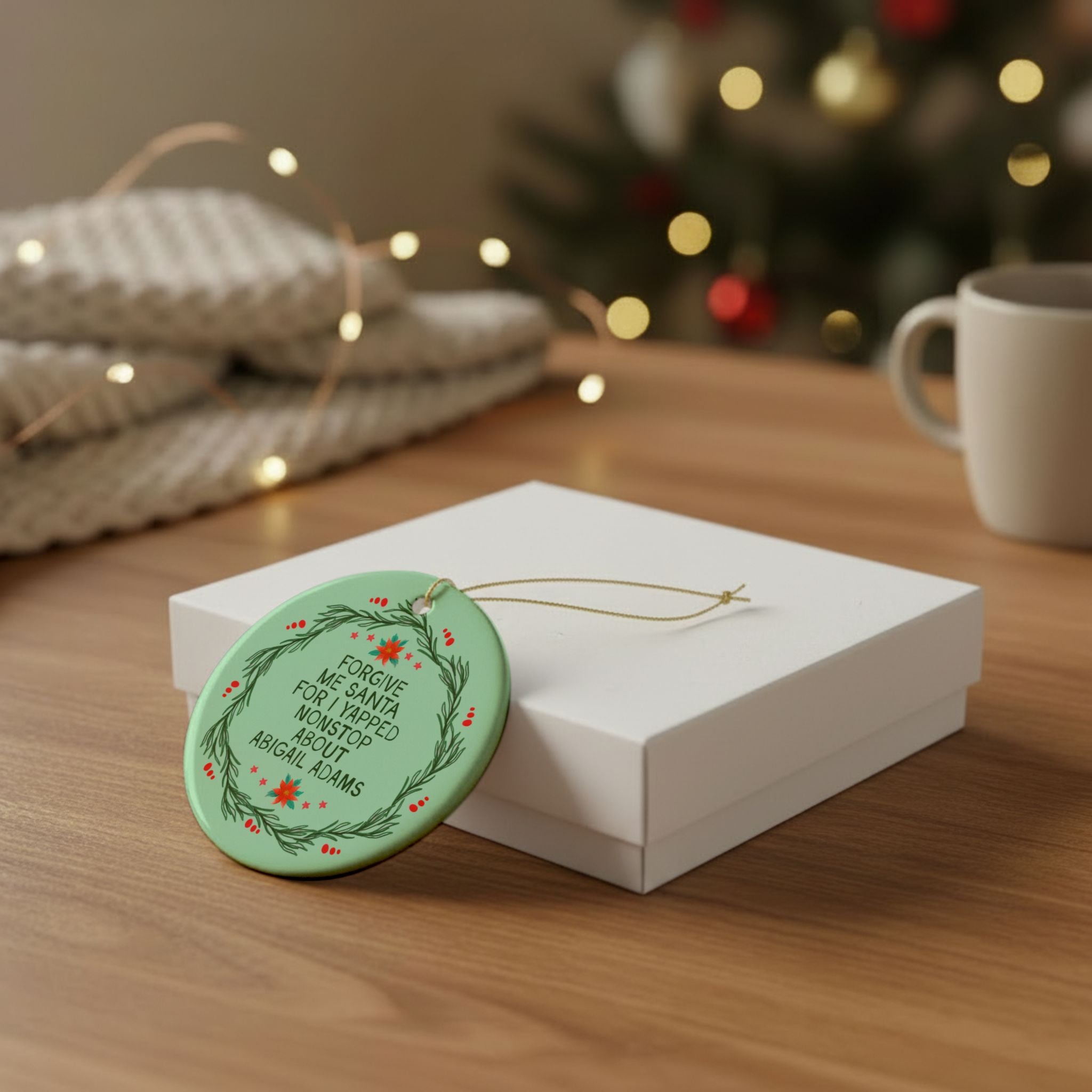Abigail Adams American History Buff Christmas Ornament, Early US History, Revolutionary War Era Women: Forgive Me Santa for I Yapped Nonstop