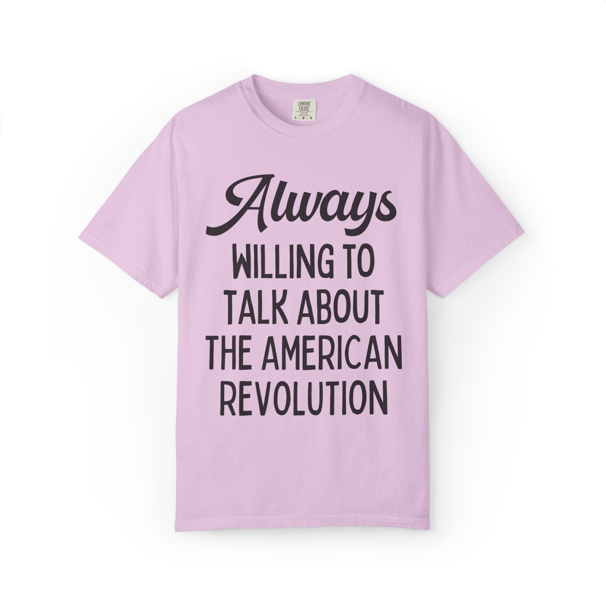 American Revolution Early US History Lover or Historian Gift: Always Willing to Talk About the American Revolution, 1700s War, 18th Century