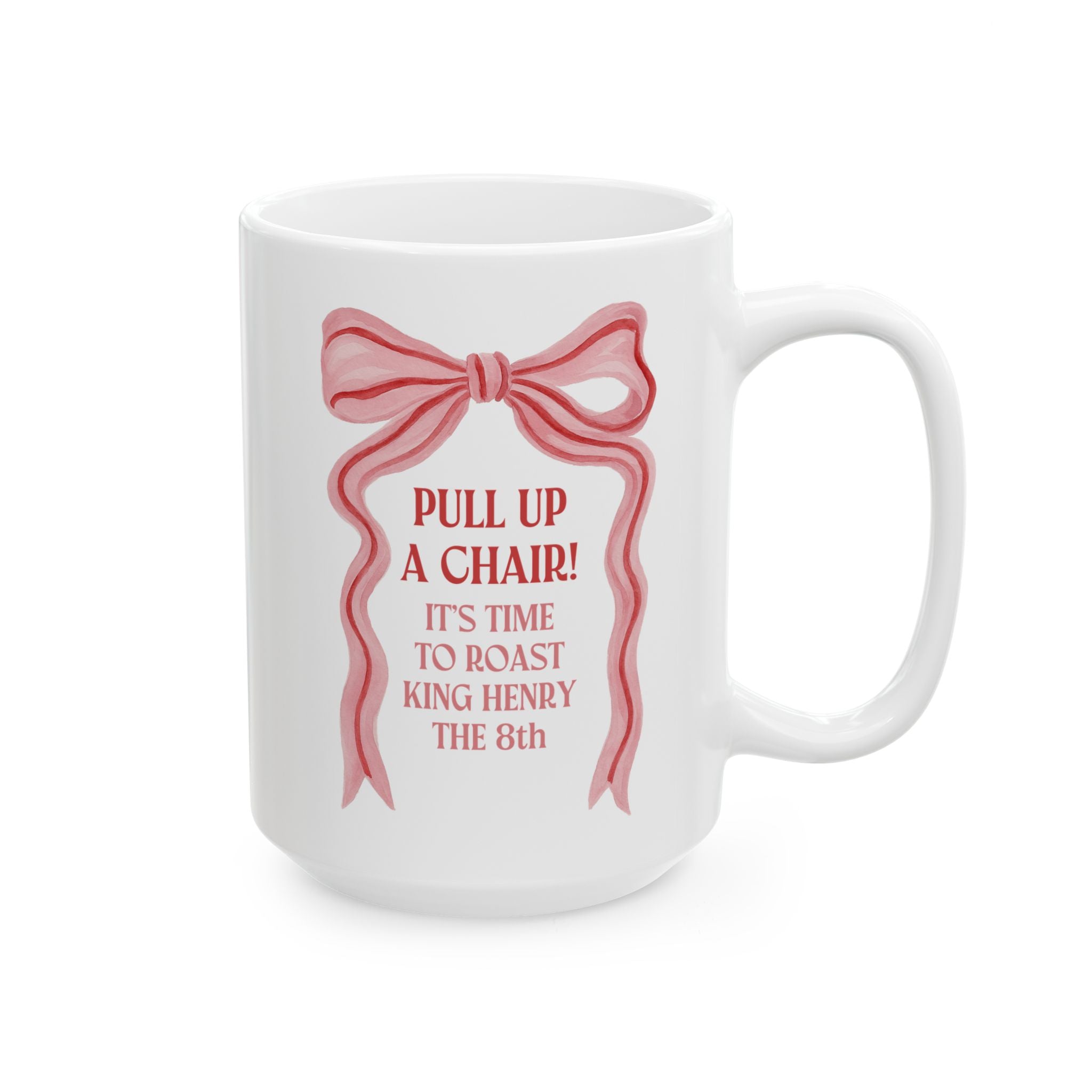 Tudor History Coffee Mug: Pull Up A Chair! It's Time to Roast King Henry the 8th | Funny English History Famous Kings Mug