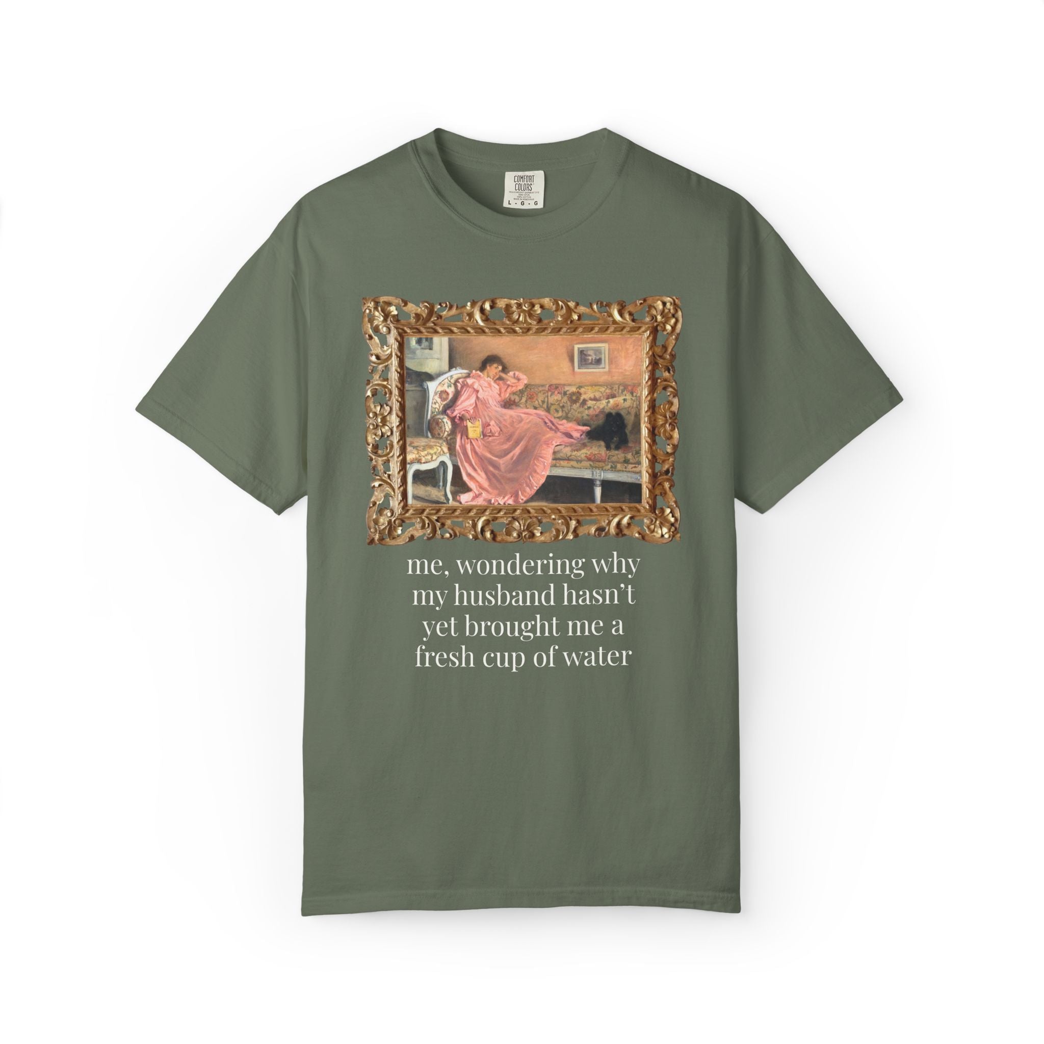 Funny Wife Art History Tee Shirt: Me, Wondering Why My Husband Hasn't Yet Brought Me a Fresh Cup of Water, Silly Maximalist T-Shirt for Wife