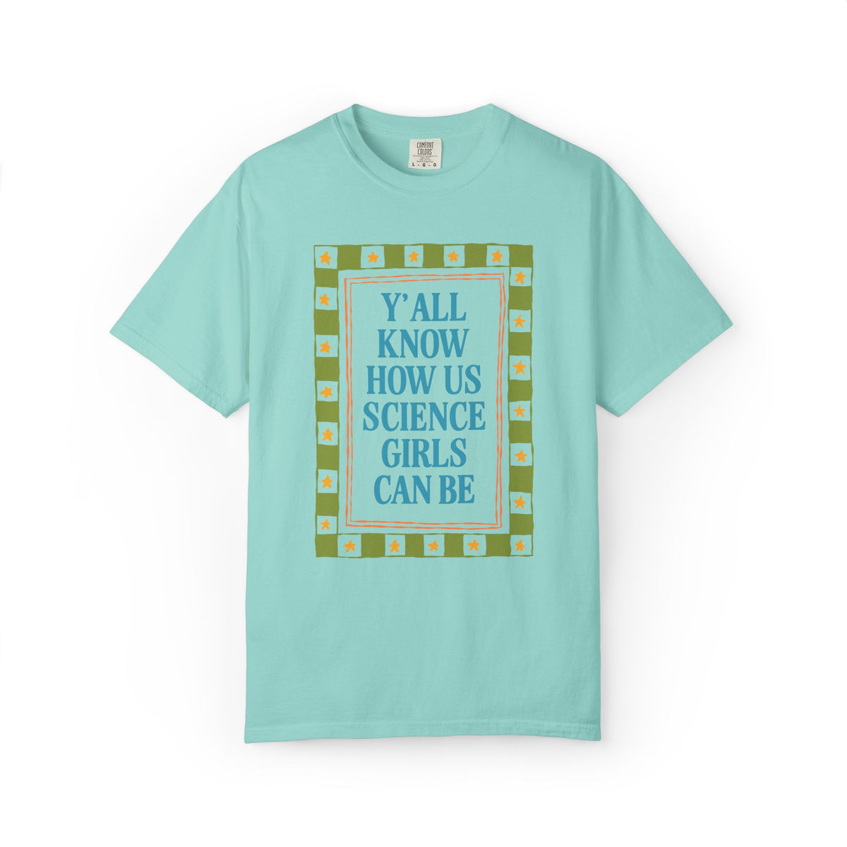 Y'all Know How Us Science Girls Can Be: Women in STEM Science Teacher T-Shirt for Scientist or Science Professor, New Science Teacher Gift