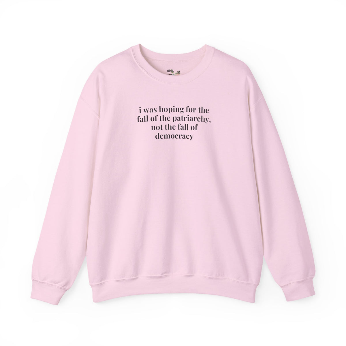 Leftist Feminist Sweatshirts for Voters Against Fascism: I Was Hoping for the Fall of the Patriarchy, Not the Fall of Democracy Political Science Crewneck