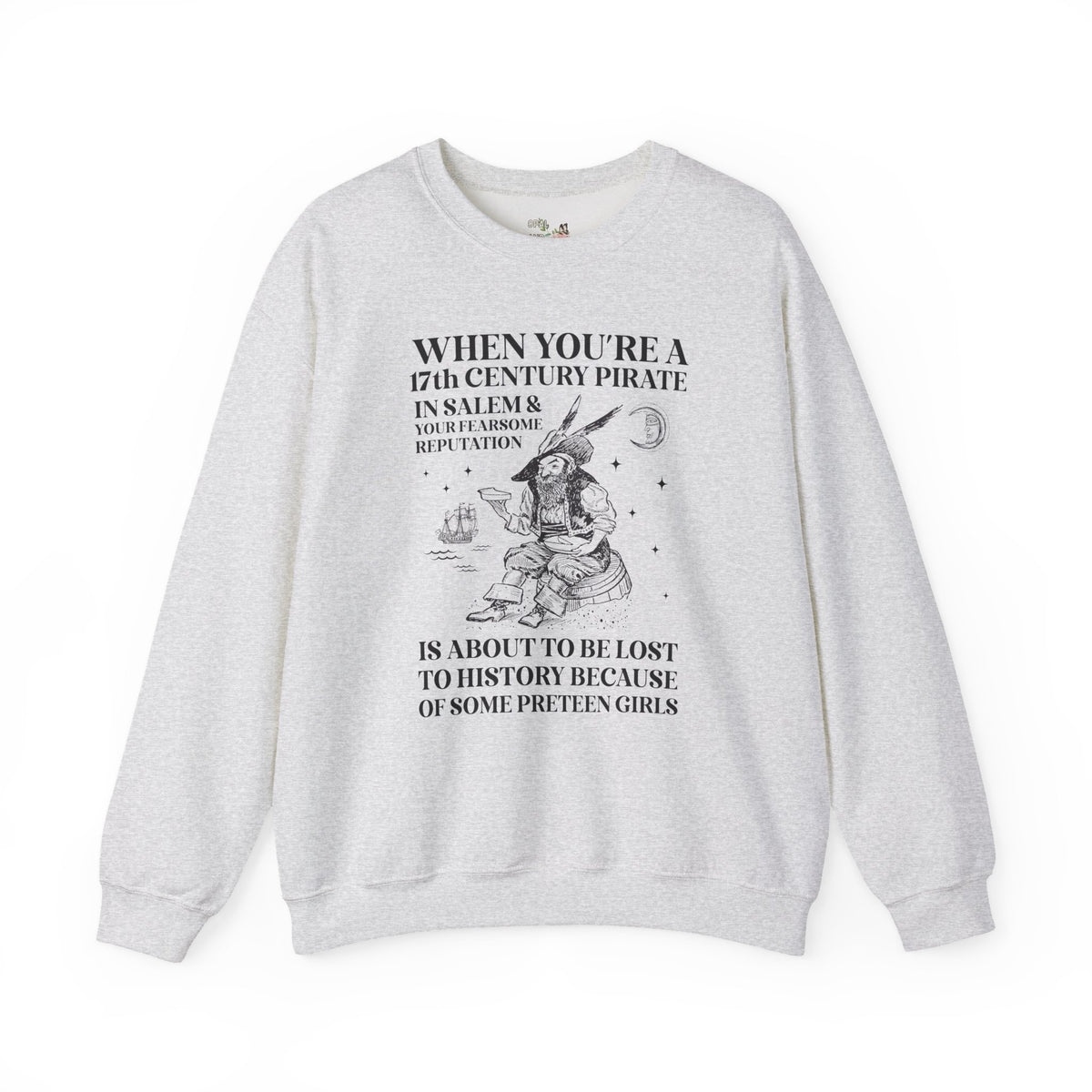 17th Century Pirate in Salem Massachusetts History Buff Sweatshirt, Funny Pirate History Crewneck, 1600s Maritime History Teacher Shirt