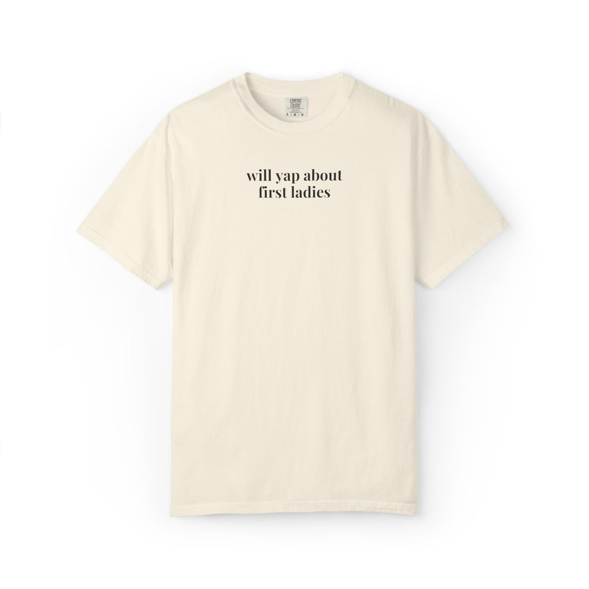 Will Yap About First Ladies Tee Shirt for Women's American History Buff, 18th Century and 18th Century First Ladies of the USA History