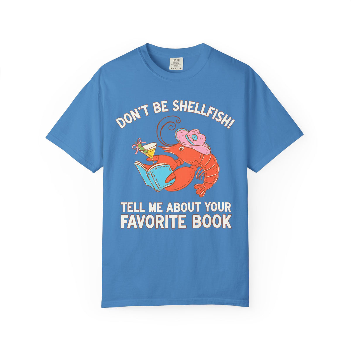 Don't Be Shellfish! Tell Me About Your Favorite Book: Funny Bookish Lobster T-Shirt for Friend Who Loves Reading, Silly Librarian Tee