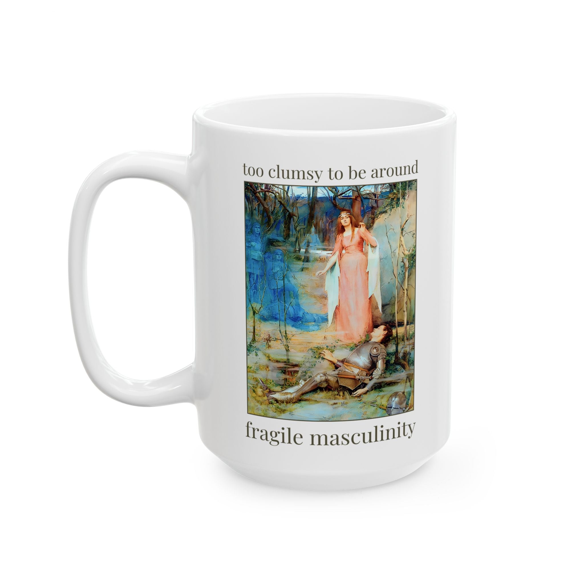 Too Clumsy to Be Around Fragile Masculinity Mug