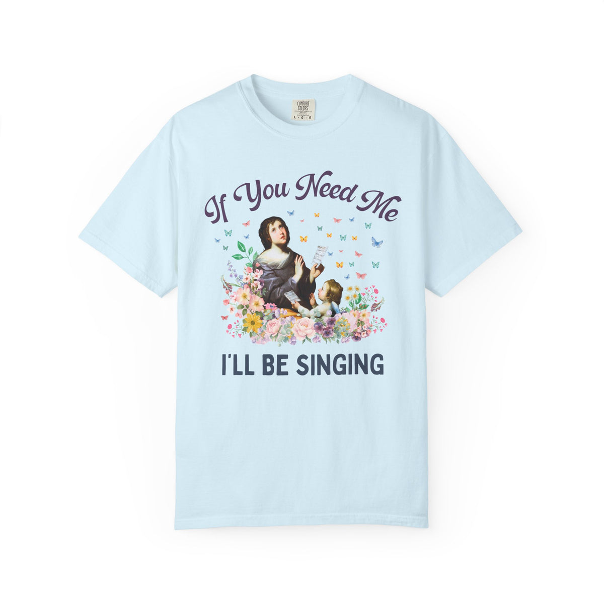 If You Need Me, I'll Be Singing Art History Tee Shirt for Elementary Music Teacher or Choir Director, Cute Choir or Band Member Floral Tee