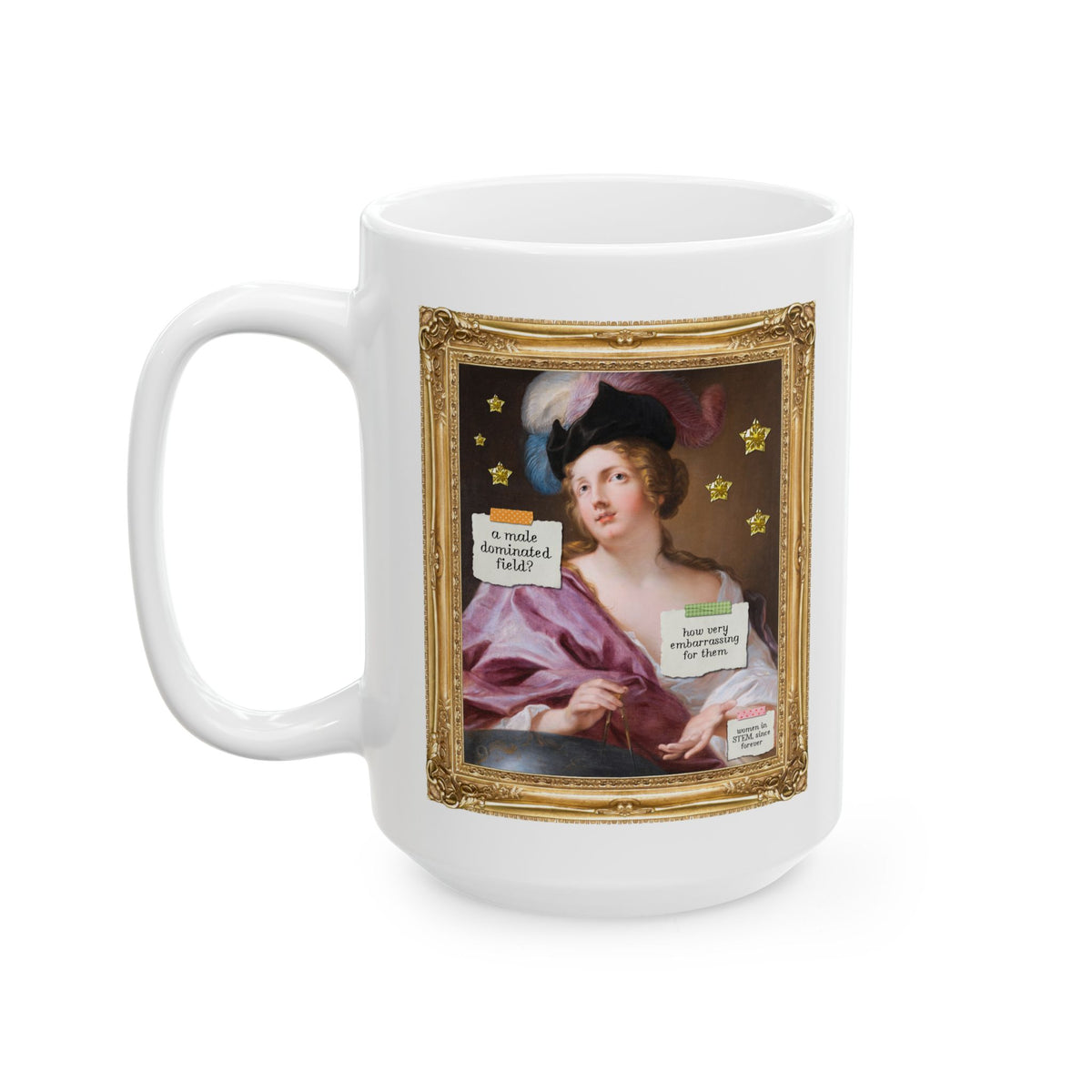 Women in STEM Art History Coffee Mug for Astronomy History Buff: A Male Dominated Field? How Very Embarrassing for Them, Women in STEM Since Forever