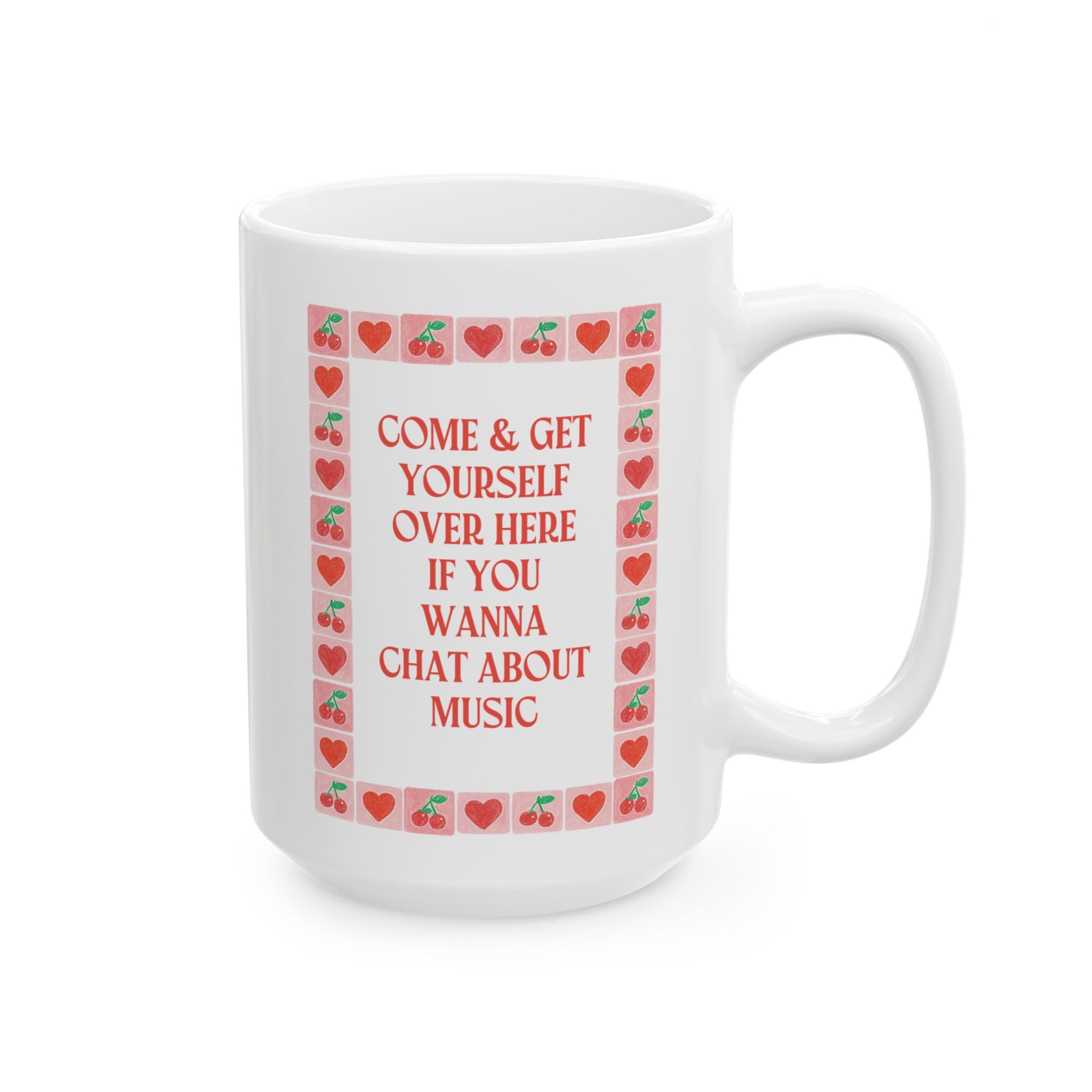 Come and Get Yourself Over Here if You Wanna Chat About Music: 15 Oz Coffee Mug for Coffee Lover Who Loves Music, Cute Musician Gift