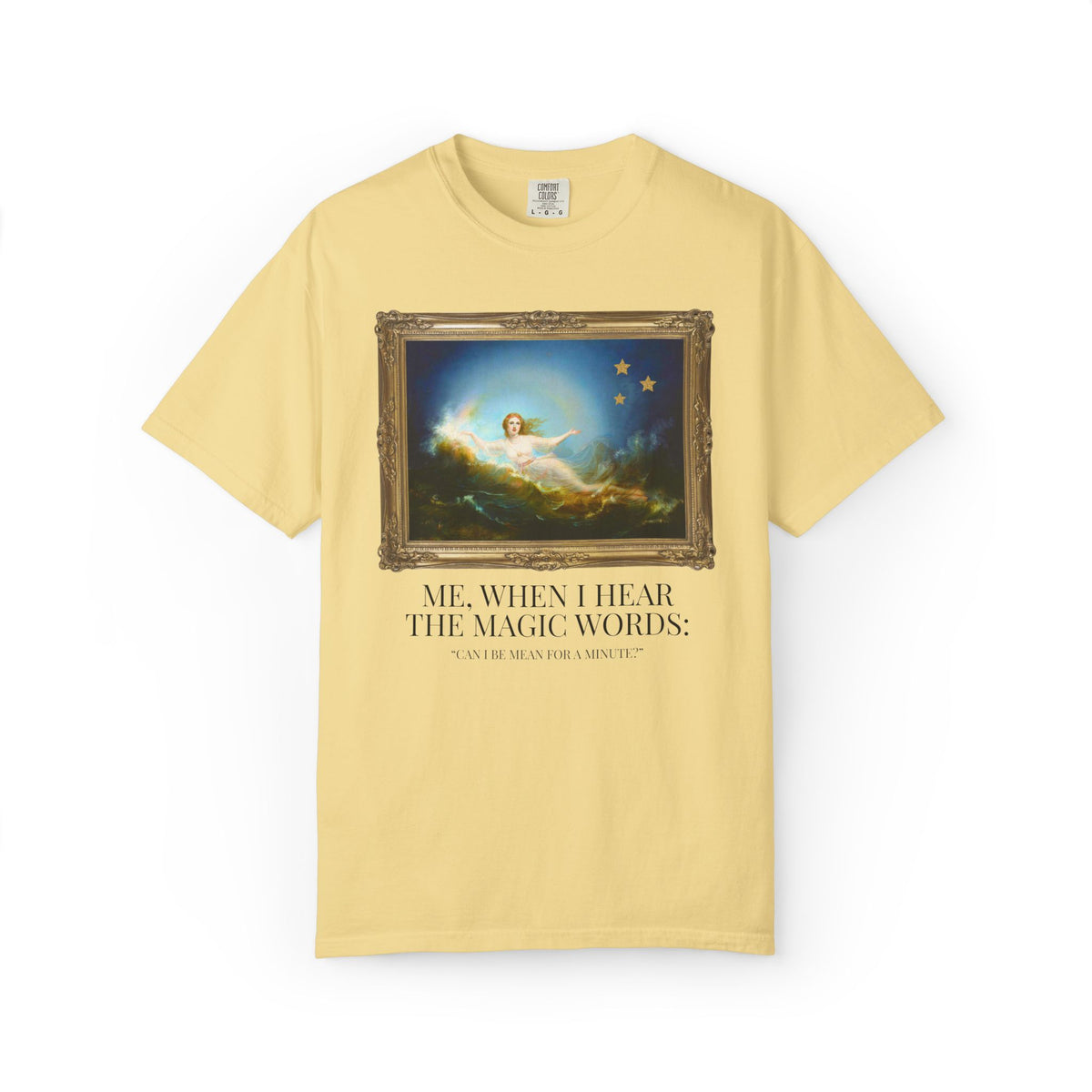 Funny Unhinged Art History Lover Tee Shirt for Best Friend or Friend Group: Silly I Could Be Meaner Maximalist T-Shirt for Friend's Birthday