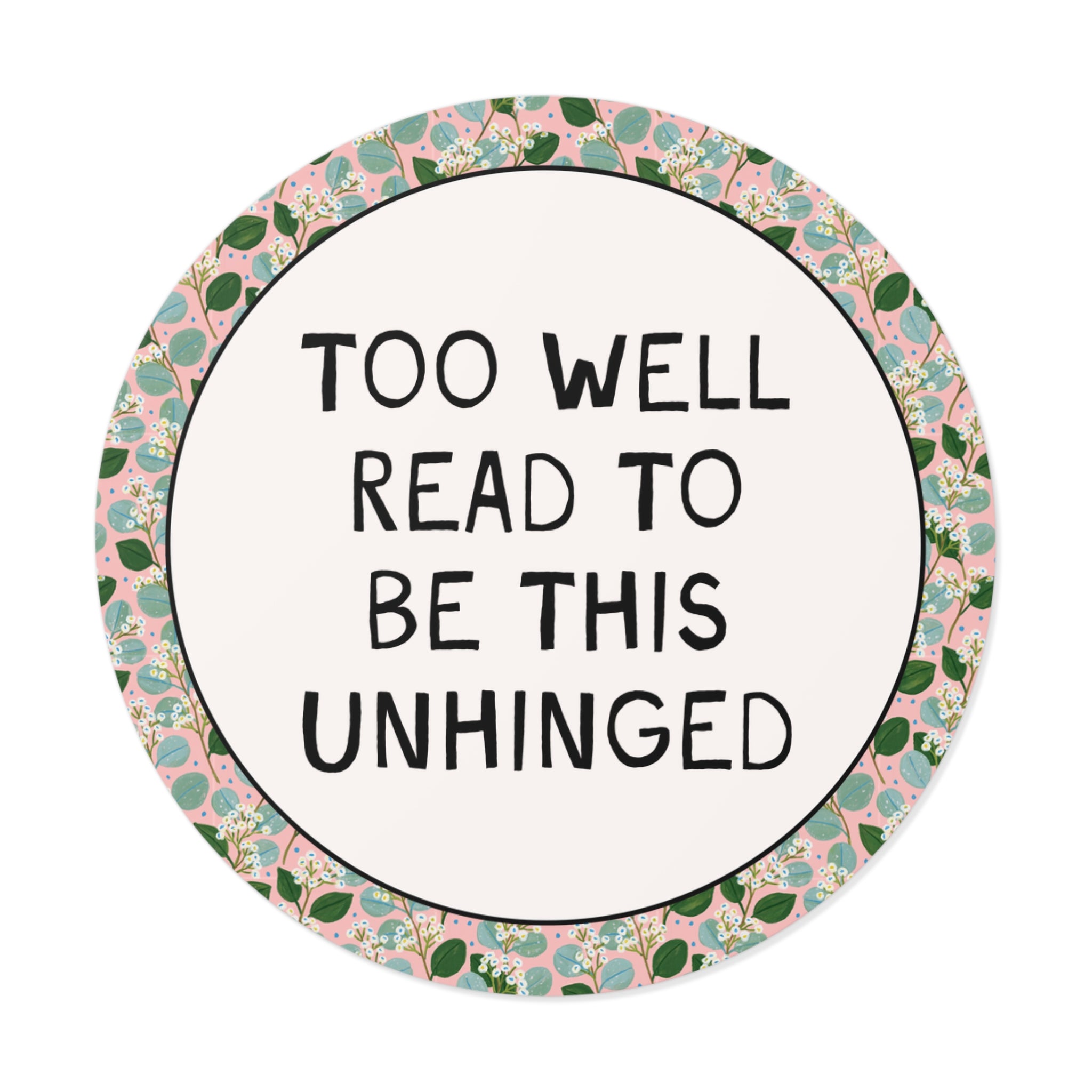 Too Well Read To Be This Unhinged Sticker