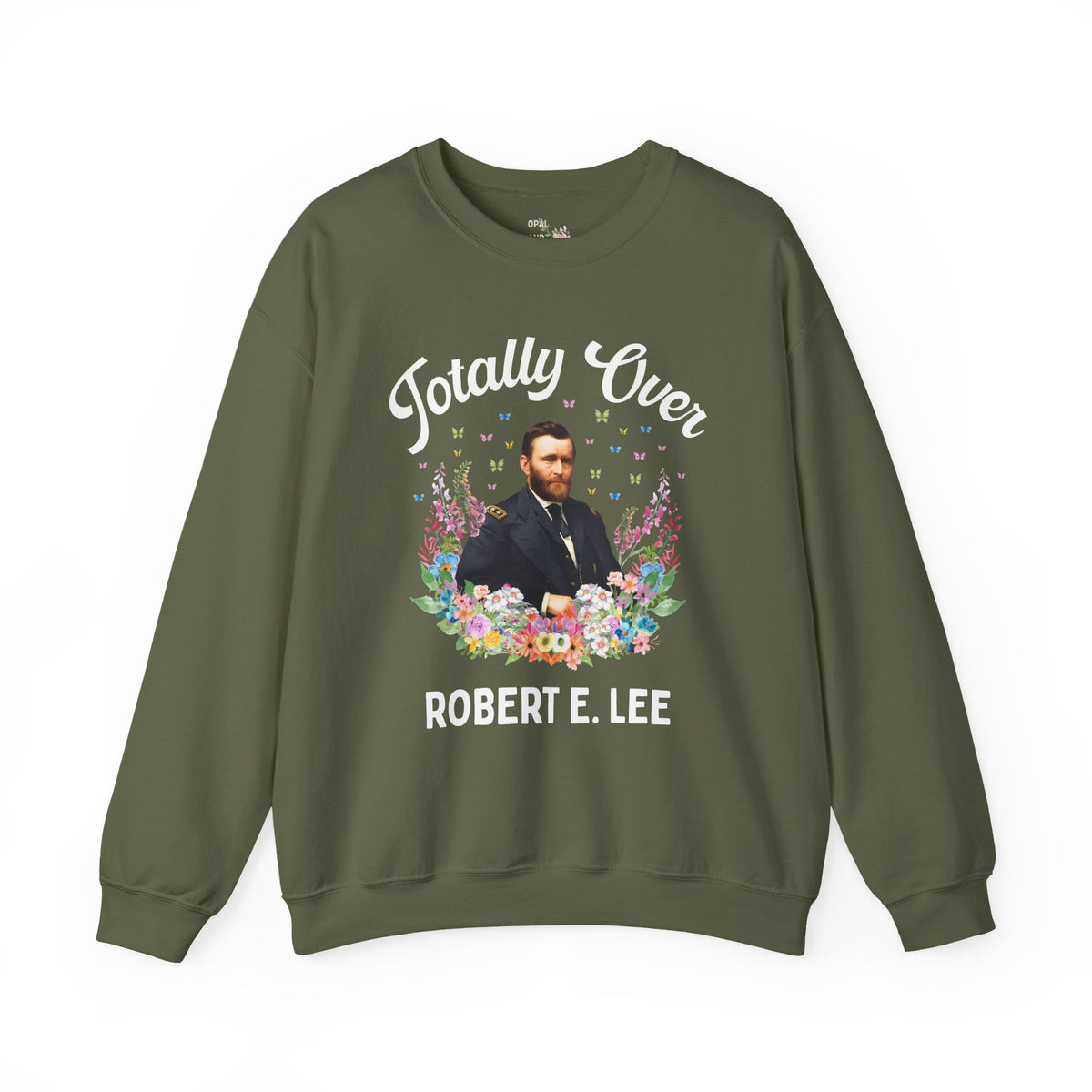 Ulysses S. Grant American History Buff Sweatshirt: Totally Over Robert E. Lee, 19th Century US Civil War History Crewneck
