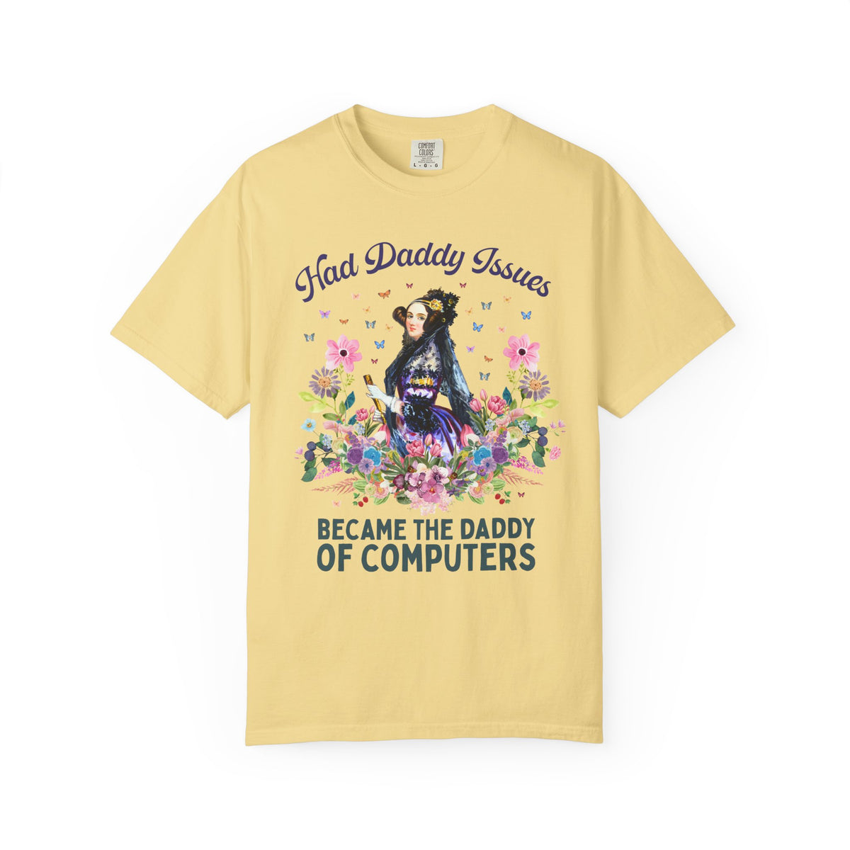 Funny Floral Ada Lovelace Tee Shirt, Famous Women in STEM: Had Daddy Issues, Became the Daddy of Computers