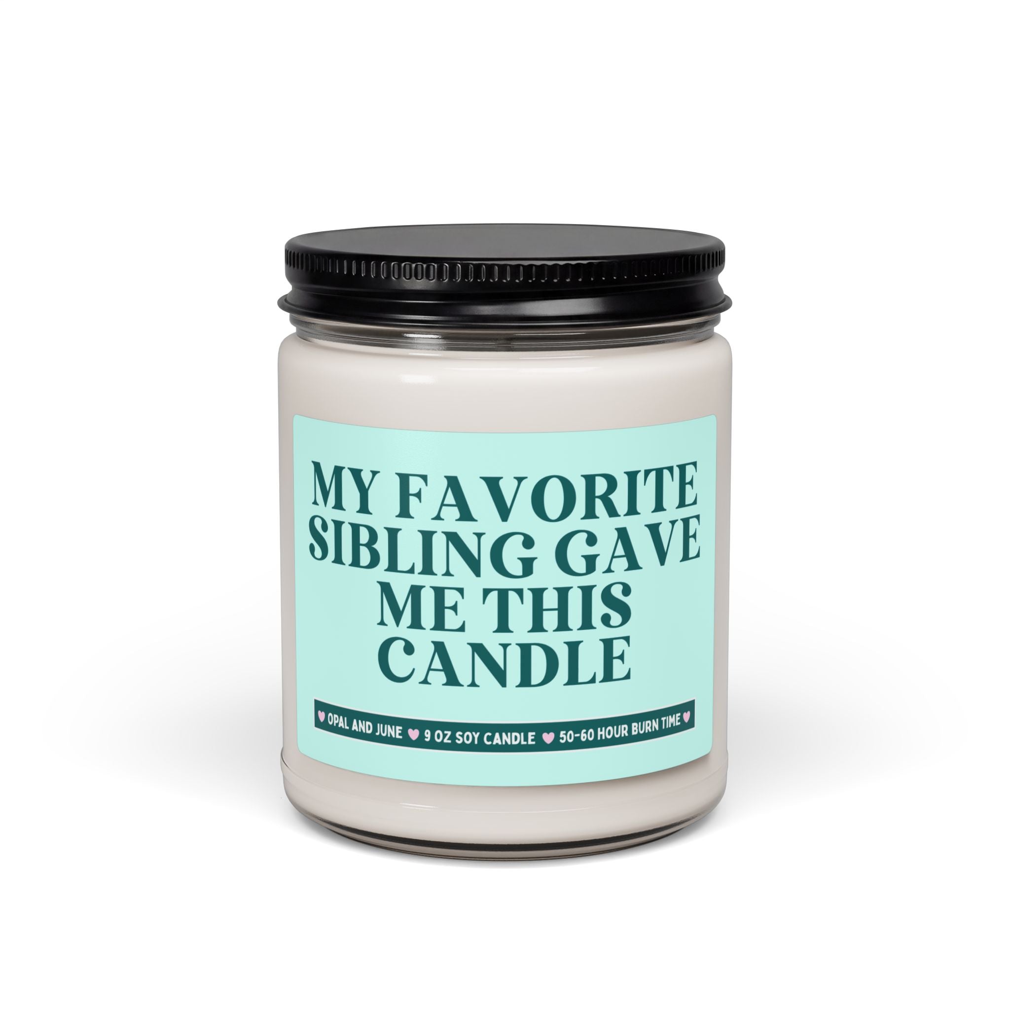 Gift for Sibling from Brother or Sister: My Favorite Sibling Gave Me This Candle | Funny Sarcastic 9 Oz Soy Candle, Adult Brother or Sister