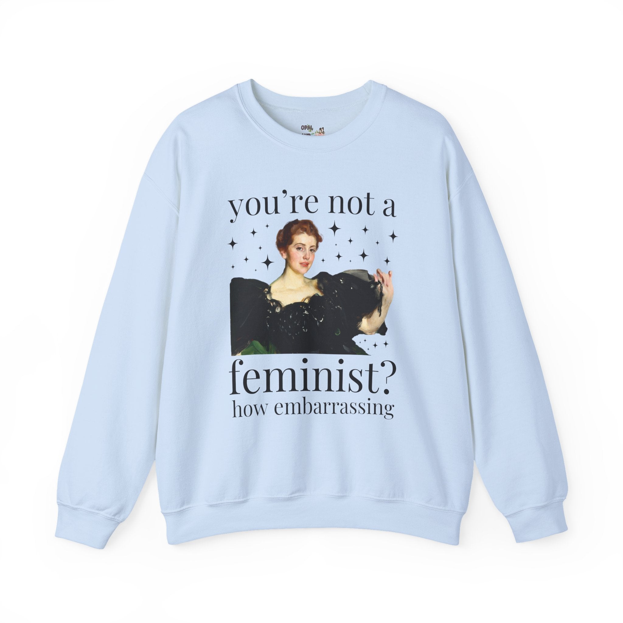 Funny Feminist Sweatshirt: You're Not a Feminist? How Embarrassing, Cute Equal Women's Rights Crewneck, Art Historian, Anders Zorn Famous Painting