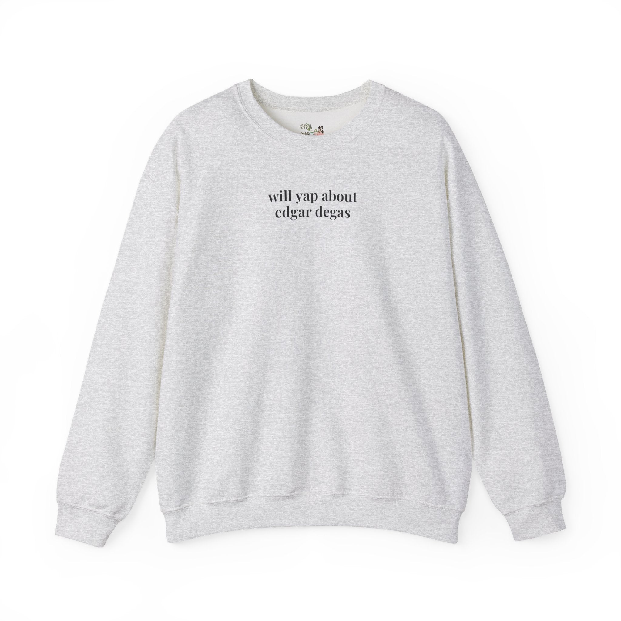 Will Yap About Edgar Degas Sweatshirt for Art Historian, Impressionist Art Lover Gift, 19th Century Art History Buff Crewneck for Ballerina