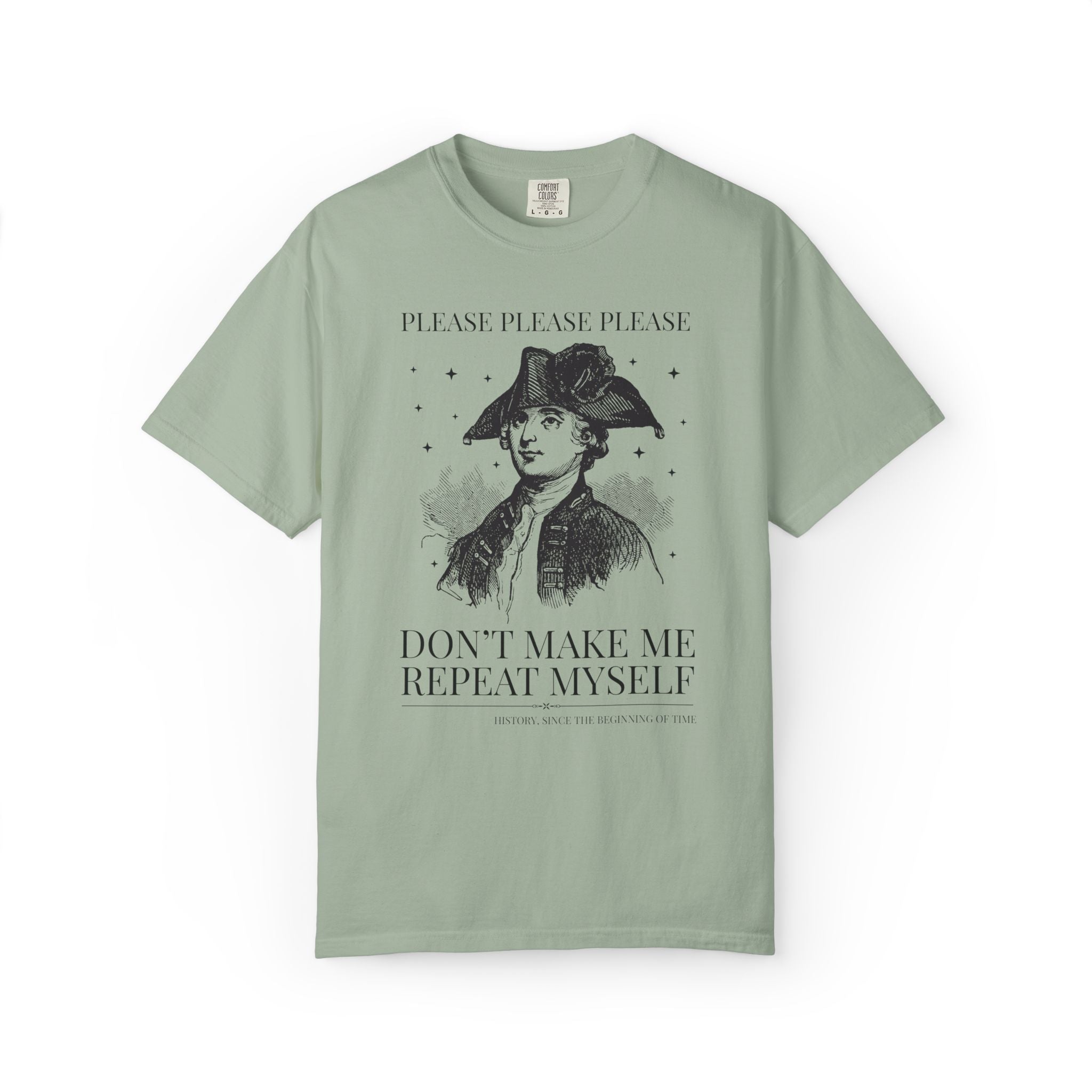 Please Don't Make Me Repeat Myself History Teacher or History Lover Tee Shirt: Silly Historian Gift for Dad or Mom Who Loves History