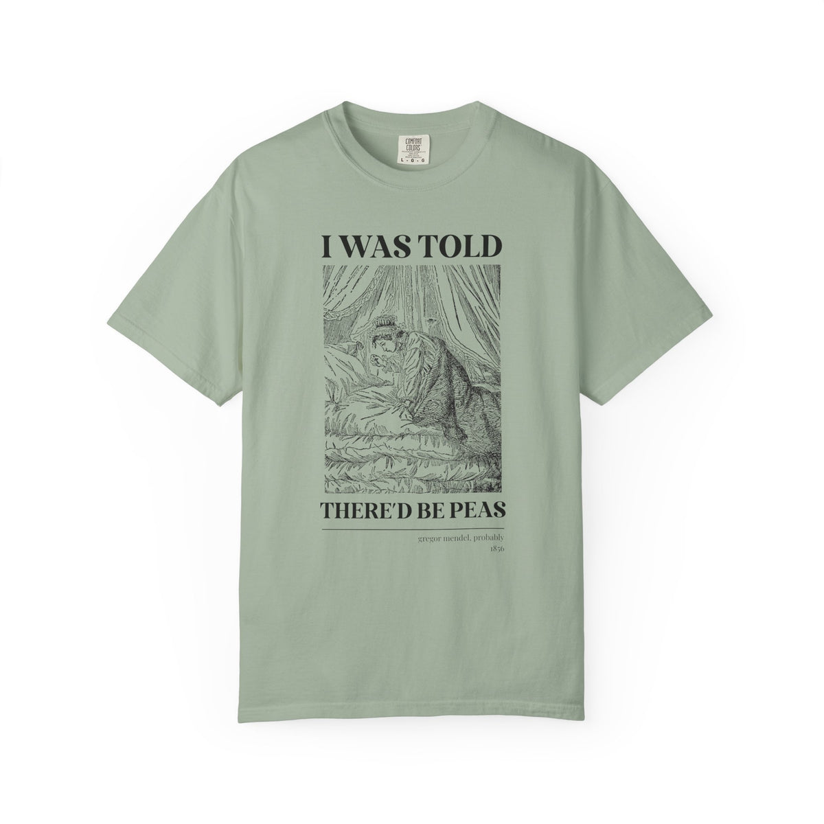 Gregor Mendel Biology History Tee Shirt with Princess and the Pea Illustration: I Was Told There'd Be Peas, Funny Bookish Science Teacher Tee