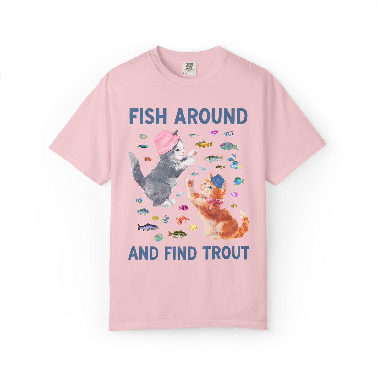 Fish Around and Find Trout Cat Lover Tee