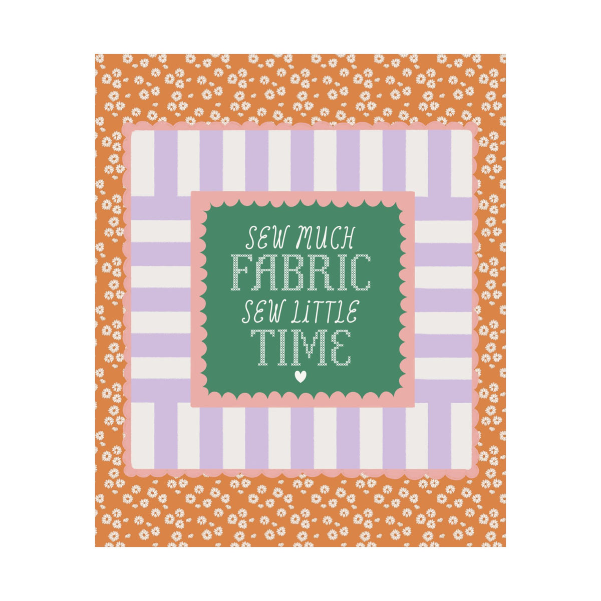 Sew Much Fabric, Sew Little Time Poster Print: Funny Sewing Lover or Seamstress Poster for Friend or Mom Who Sews, Cute Sewing Gift