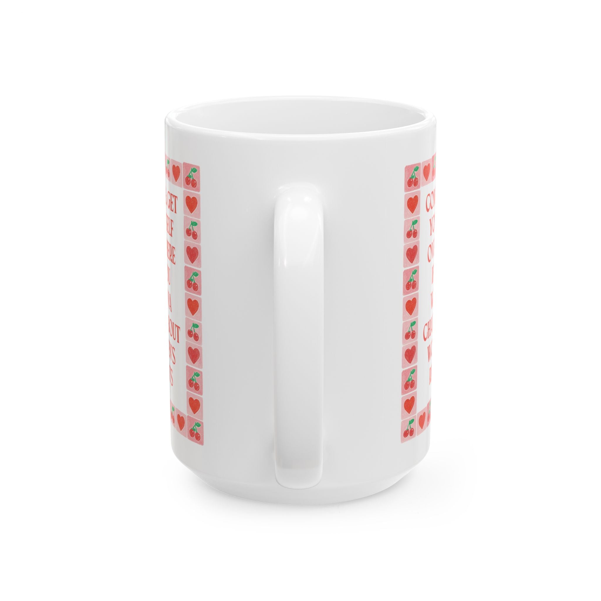 Come and Get Yourself Over Here if You Wanna Chat About Women's Rights: 15 Oz Coffee Mug for Feminist, Equal Rights Coffee Lover Gift