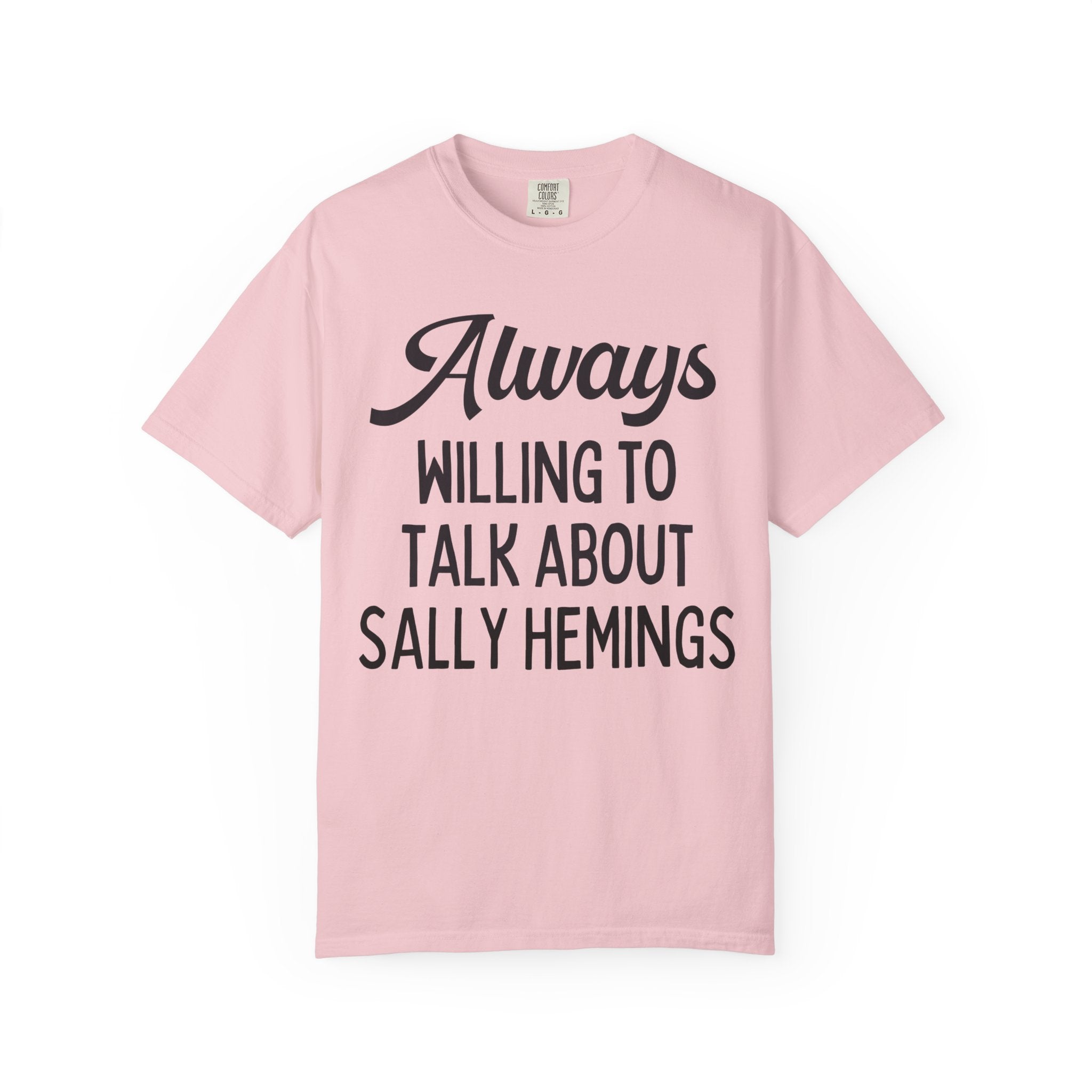 American Womens History Tee Shirt for History Lover, History Professor: Always Willing To Talk About Sally Hemings, 18th Century US History