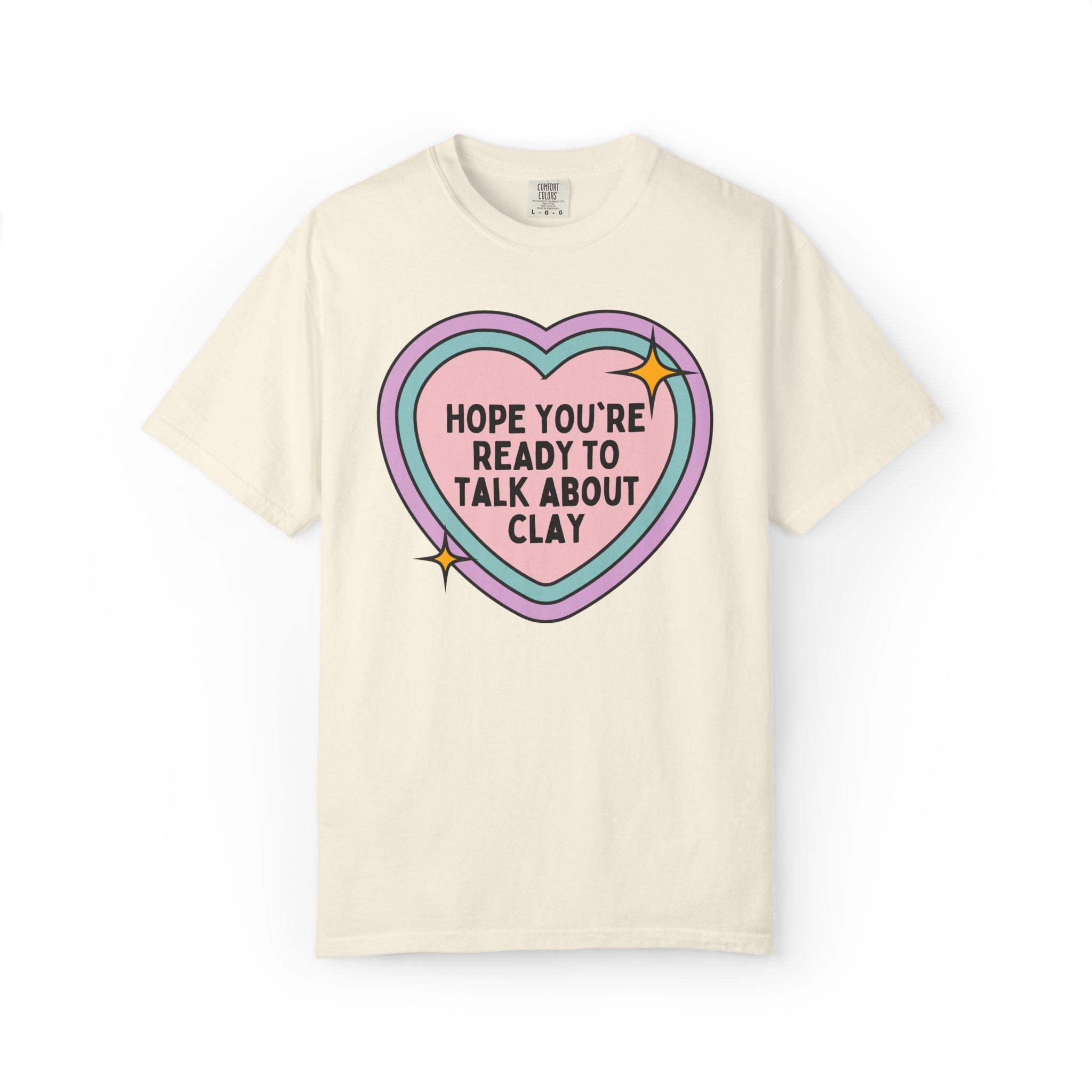 Pottery Lover or Ceramic Artist Tee Shirt: Hope You're Ready to Talk About Clay, Pottery Teacher or High School Art Teacher Tee with Heart