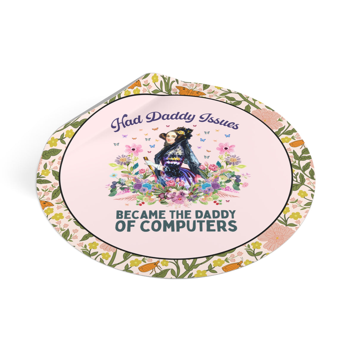 Funny Floral Ada Lovelace Sticker, Famous Women in STEM: Had Daddy Issues, Became the Daddy of Computers