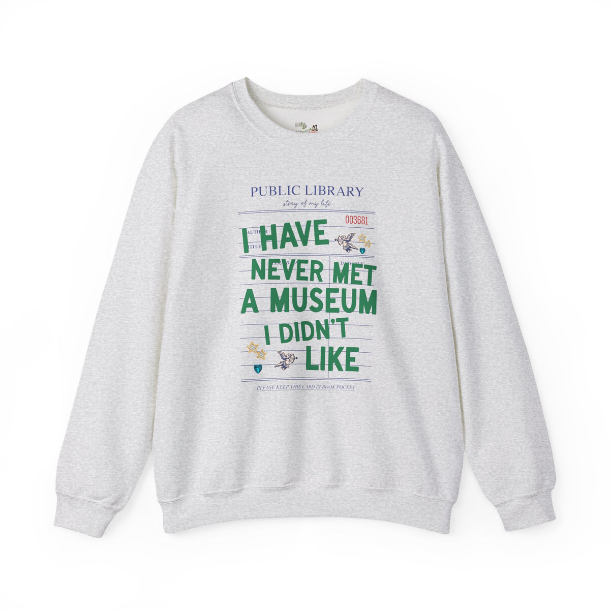 I Have Never Met a Museum I Didn't Like Crewneck: Funny Museum Lover Sweatshirt for Art Lover or History Buff, Silly History Lover Gift with Bookish Aesthetic