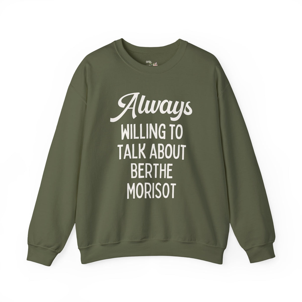 Always Willing to Talk About Berthe Morisot Sweatshirt: French Impressionist Art History Crewneck, Women's History, 19th Century Famous Painters