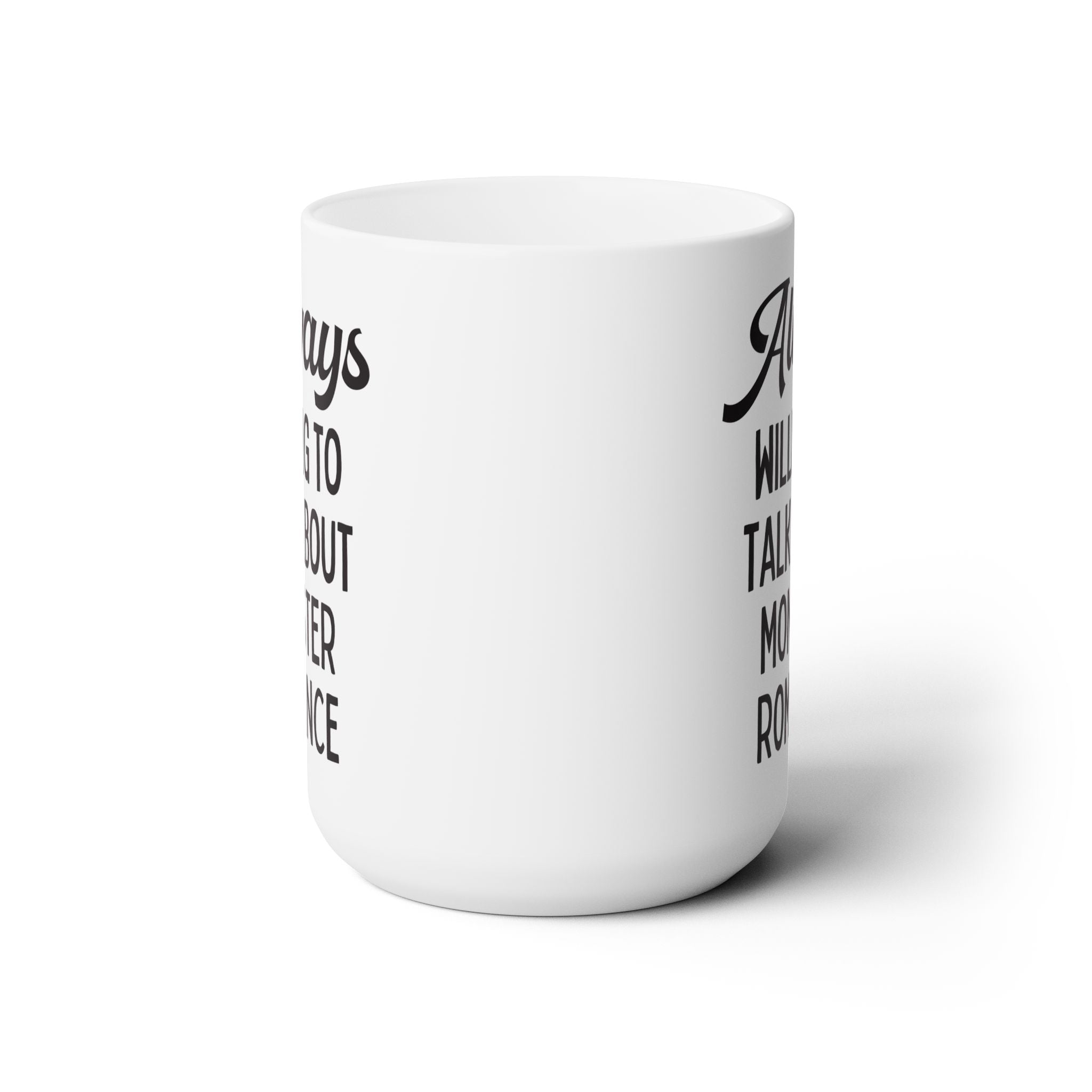 Monster Romance Reader Bookworm Mug: Always Willing to Talk About Monster Romance | Funny Bookish Gift for Smut Reader Who Loves Monsters