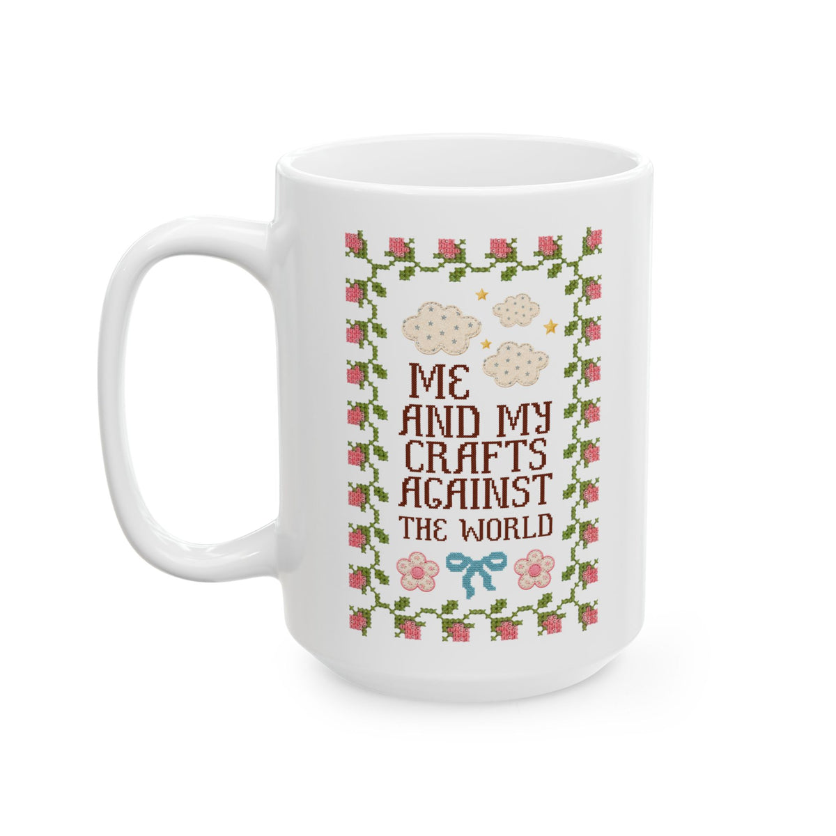 Me and My Crafts Against the World: Funny Sewing or Knitting Lover Coffee Mug with Flowers and Clouds, Cute Grandma Hobbies Gift