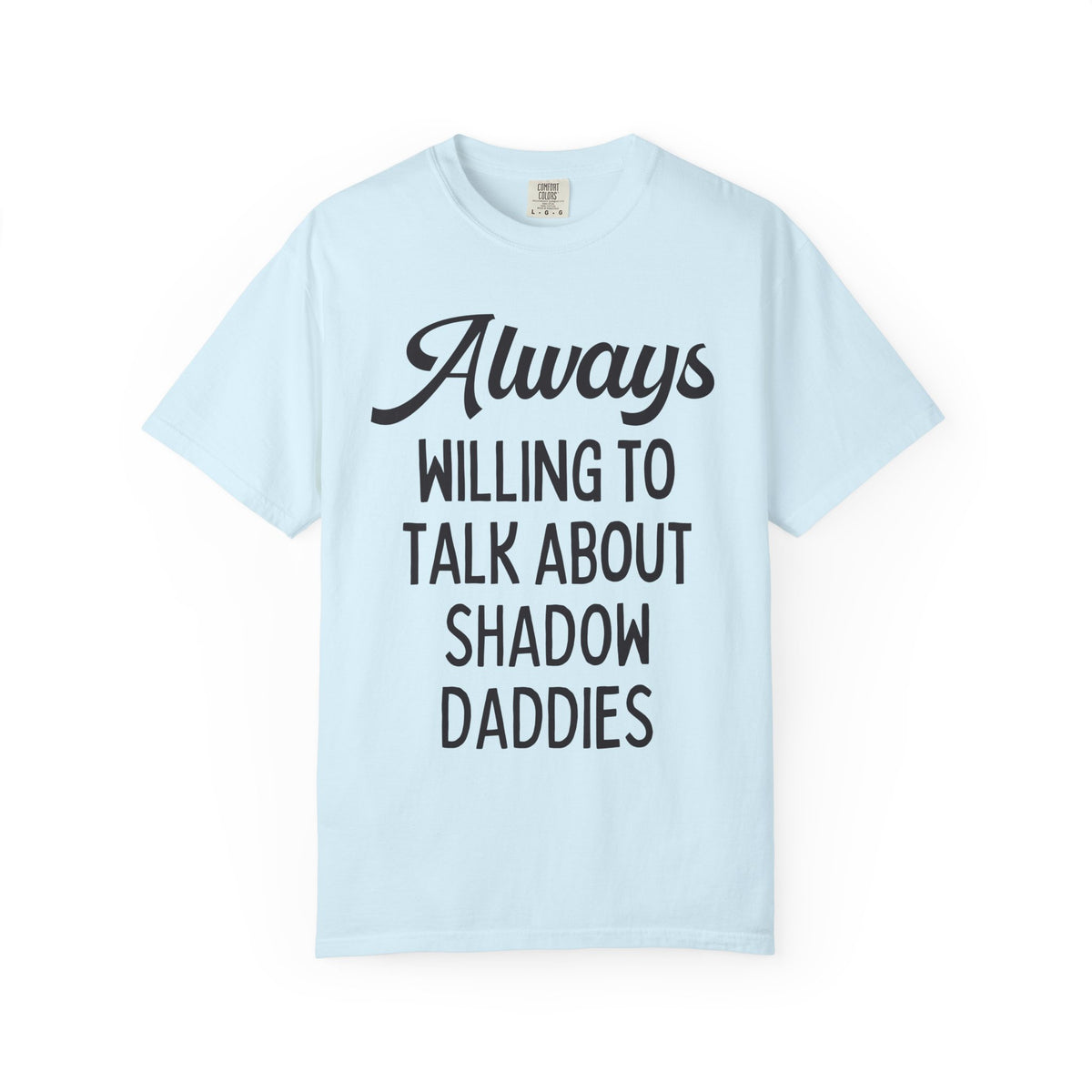 Always Willing to Talk About Shadow Daddies Tee Shirt: Funny Fantasy Romance or Romantasy Bookworm T-Shirt for Dark Haired Villain Lover