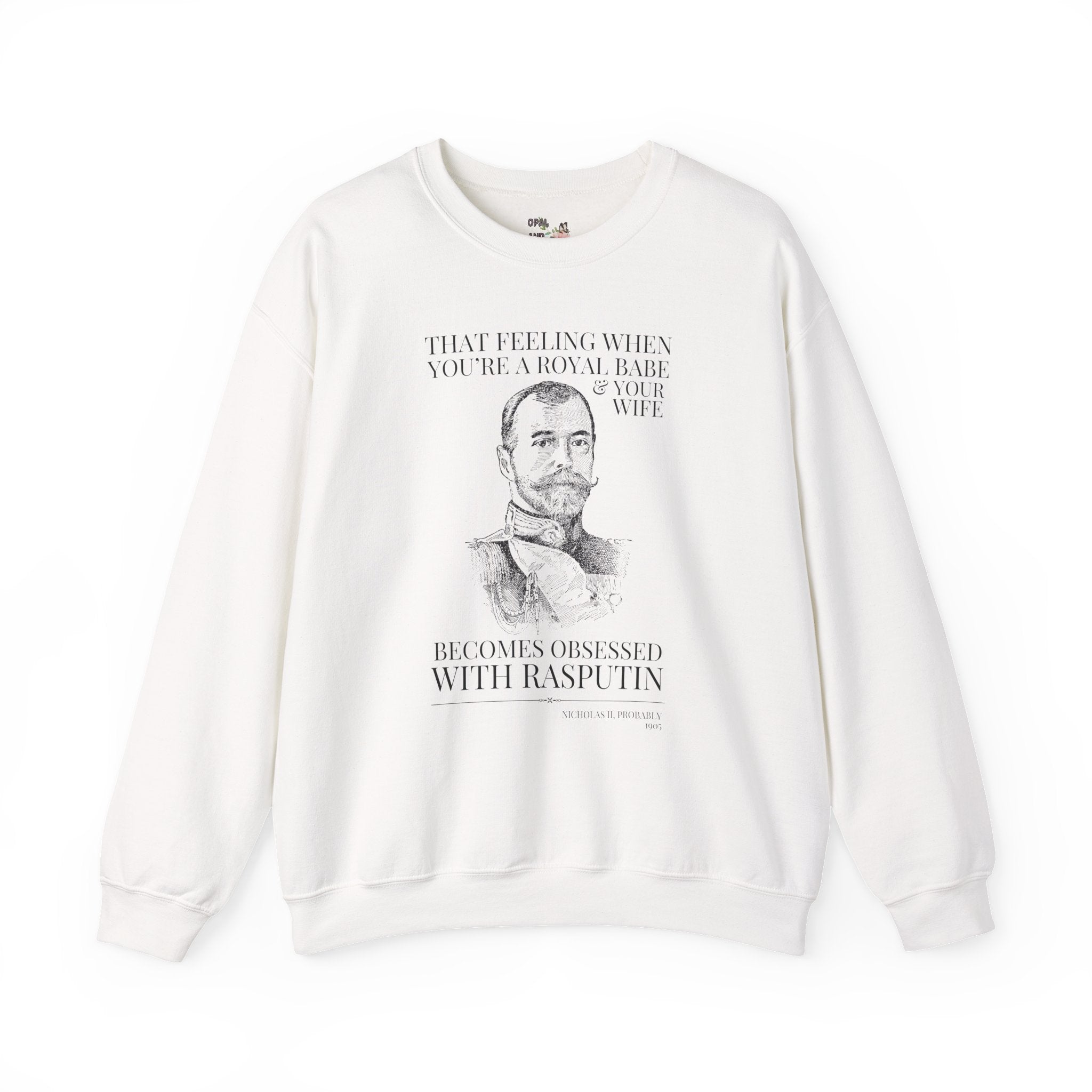 Nicholas II Russian History Buff Sweatshirt: Your Wife Becomes Obsessed with Rasputin, Romanov World War I Historian Crewneck, World History