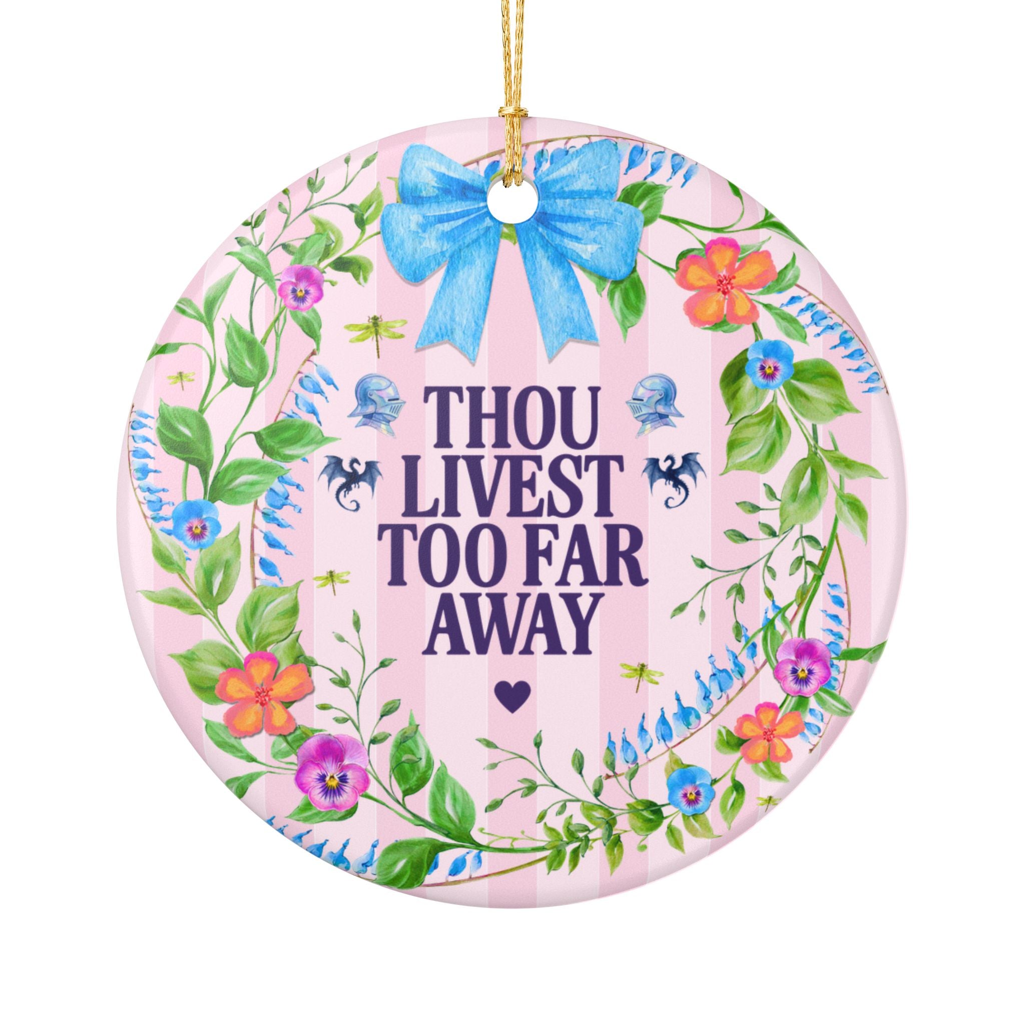 Thou Livest Too Far Away Medieval History Buff Ornament for Friend Who Moved Across the Country, Funny Best Friend or Boyfriend Gift