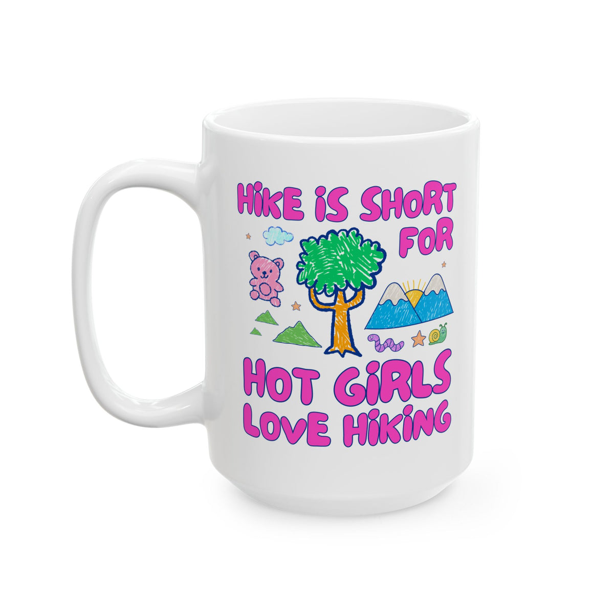 Hike is Short for Hot Girls Love Hiking: Funny Hiking Lover Coffee Mug for Sister or Friend Who Loves the Outdoors, Silly Matching Hiking Mug