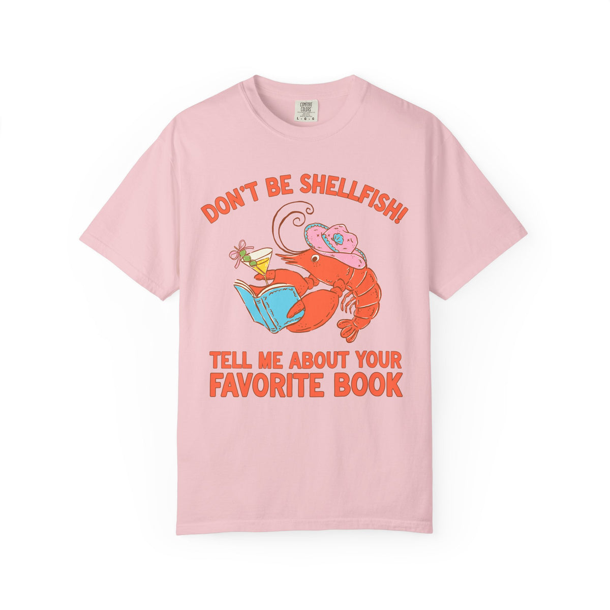 Don't Be Shellfish! Tell Me About Your Favorite Book: Funny Bookish Lobster T-Shirt for Friend Who Loves Reading, Silly Librarian Tee