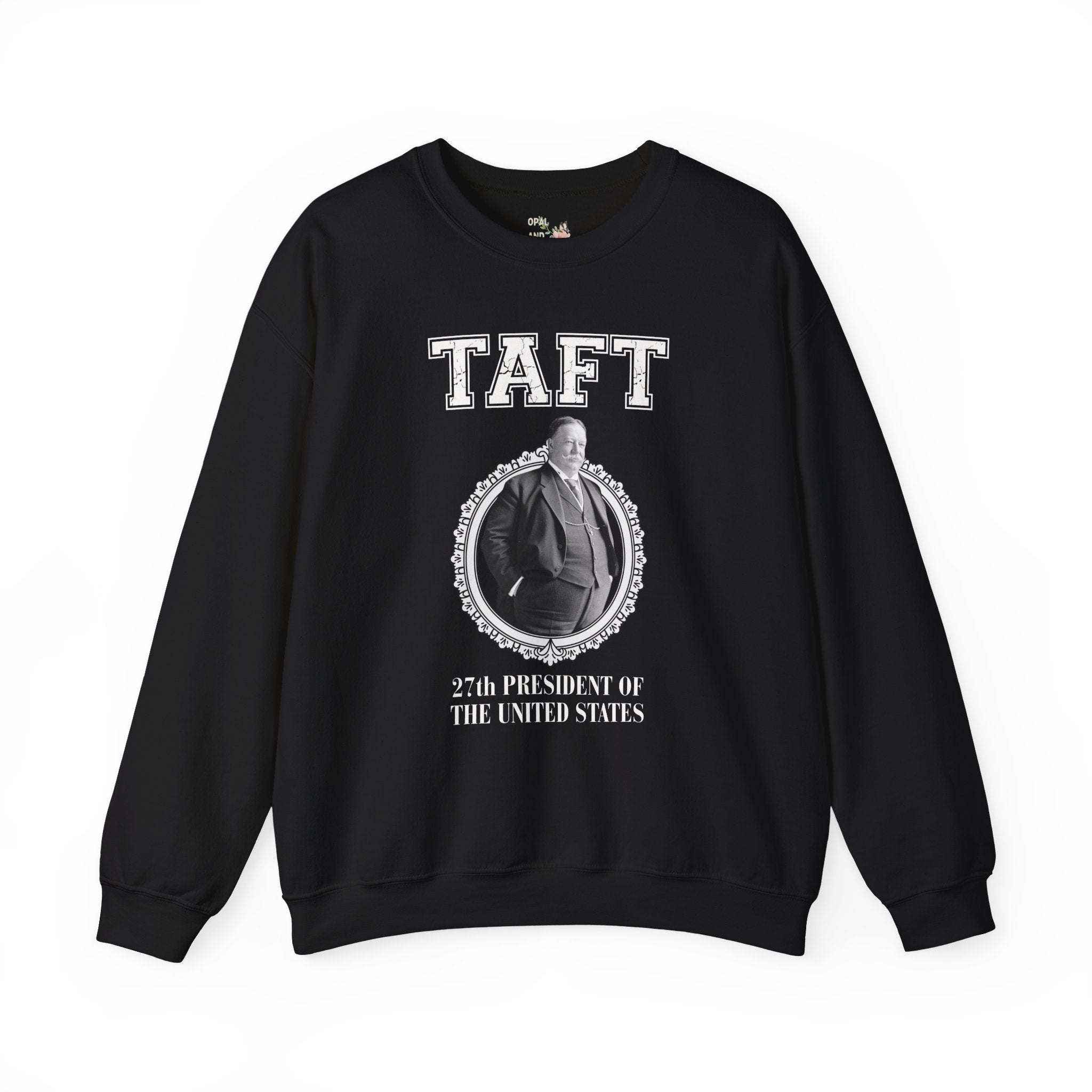 William Howard Taft US President Sweatshirt: Funny Early 1900s American History Buff Present, High School History Teacher Appreciation Gift