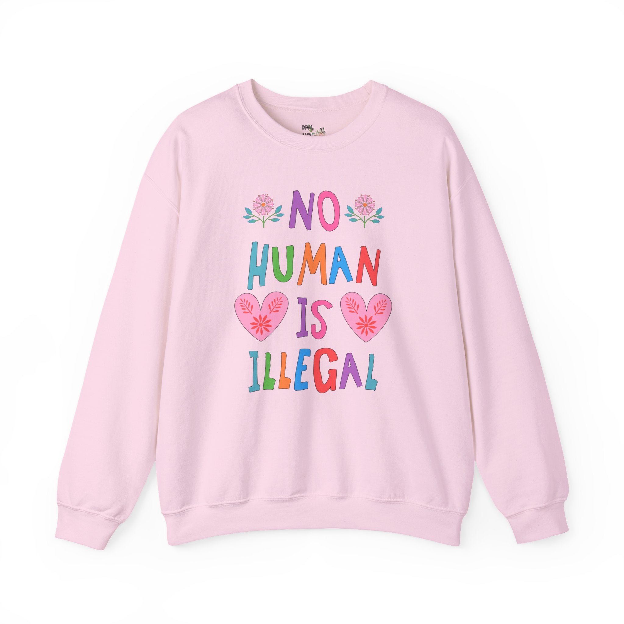 No Human is Illegal Abolish Ice Sweatshirt with Hearts and Flowers, Cute Political Leftist Crewneck, Human Rights, Colorful Equal Rights Shirt