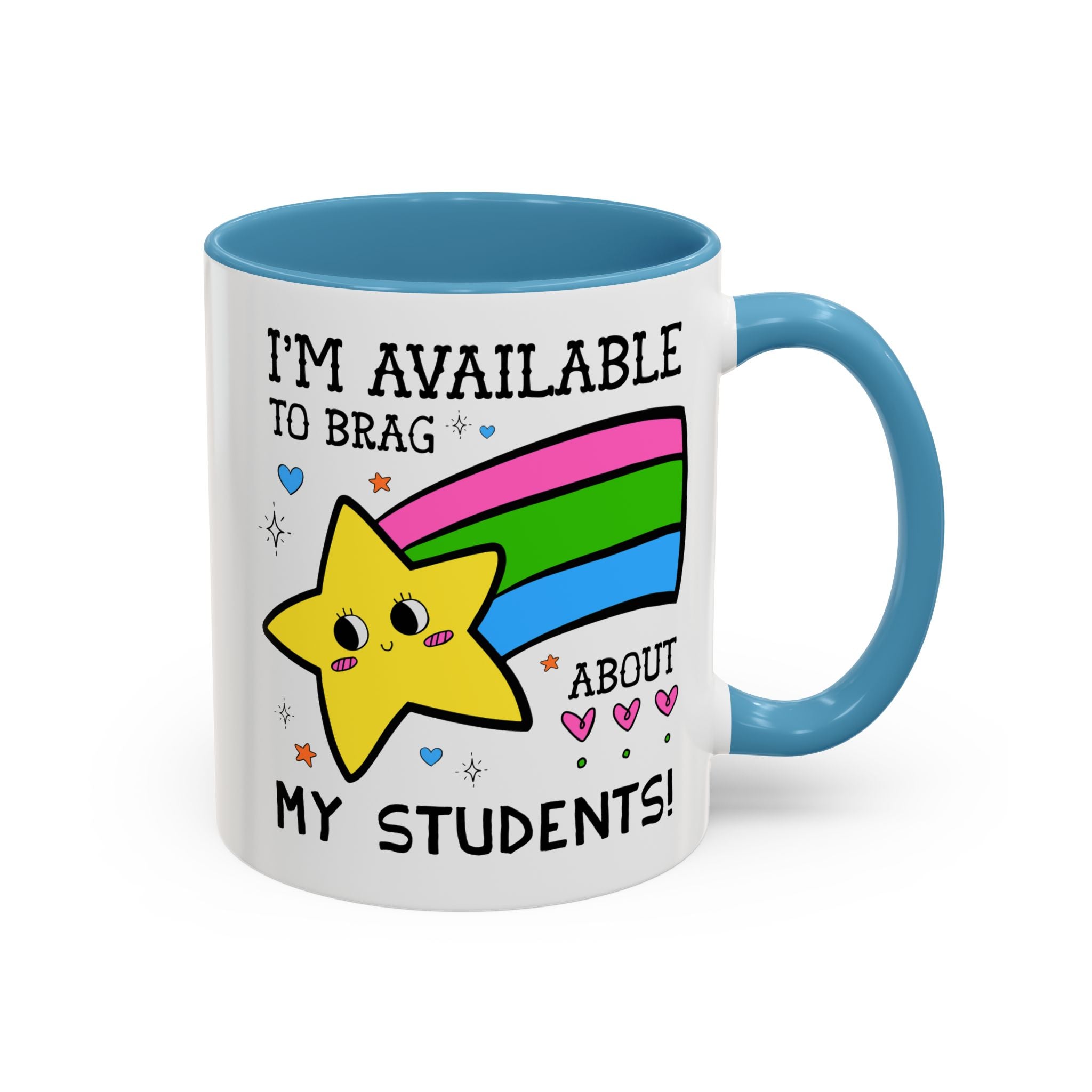 I'm Available to Brag About My Students Coffee Mug