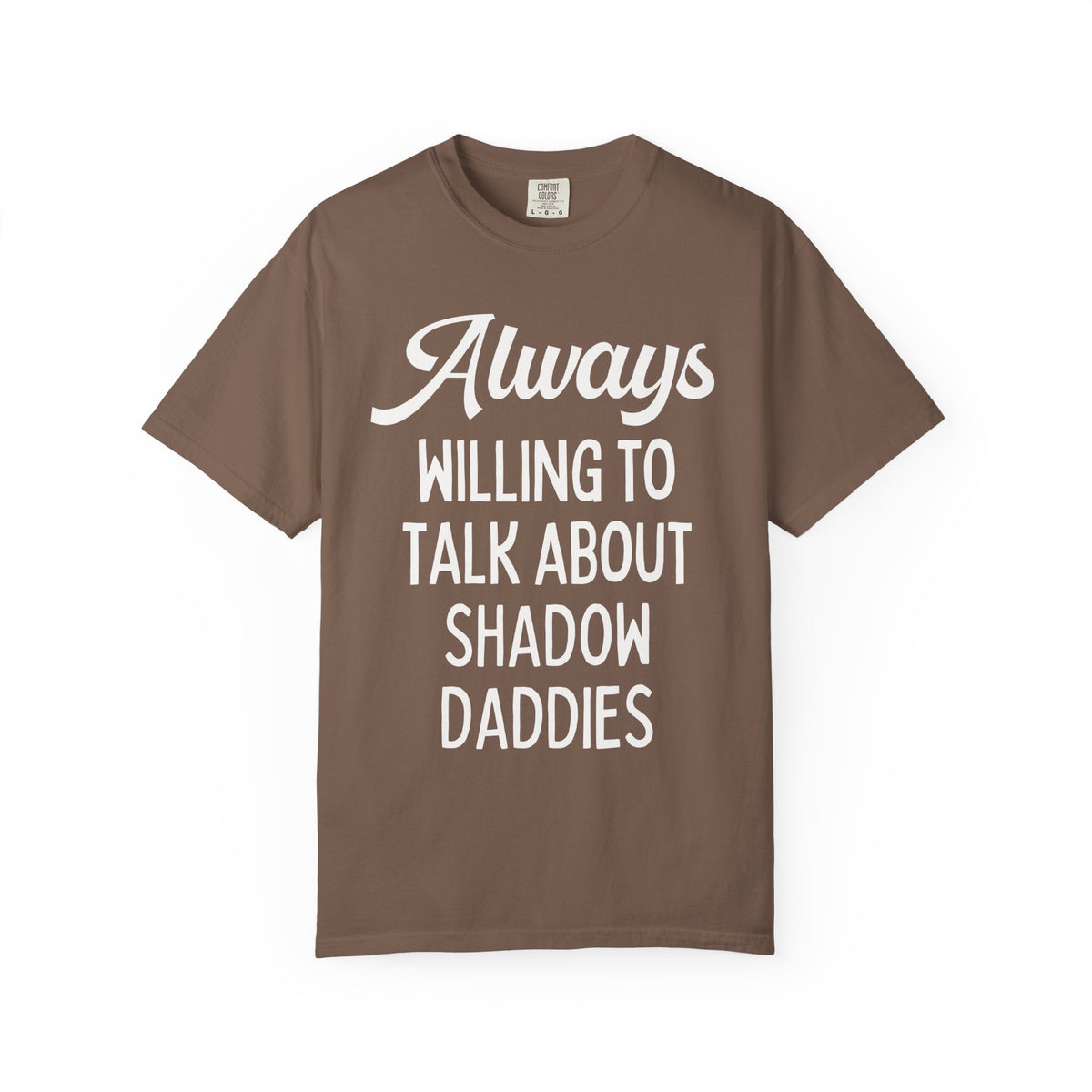 Always Willing to Talk About Shadow Daddies Tee Shirt: Funny Fantasy Romance or Romantasy Bookworm T-Shirt for Dark Haired Villain Lover