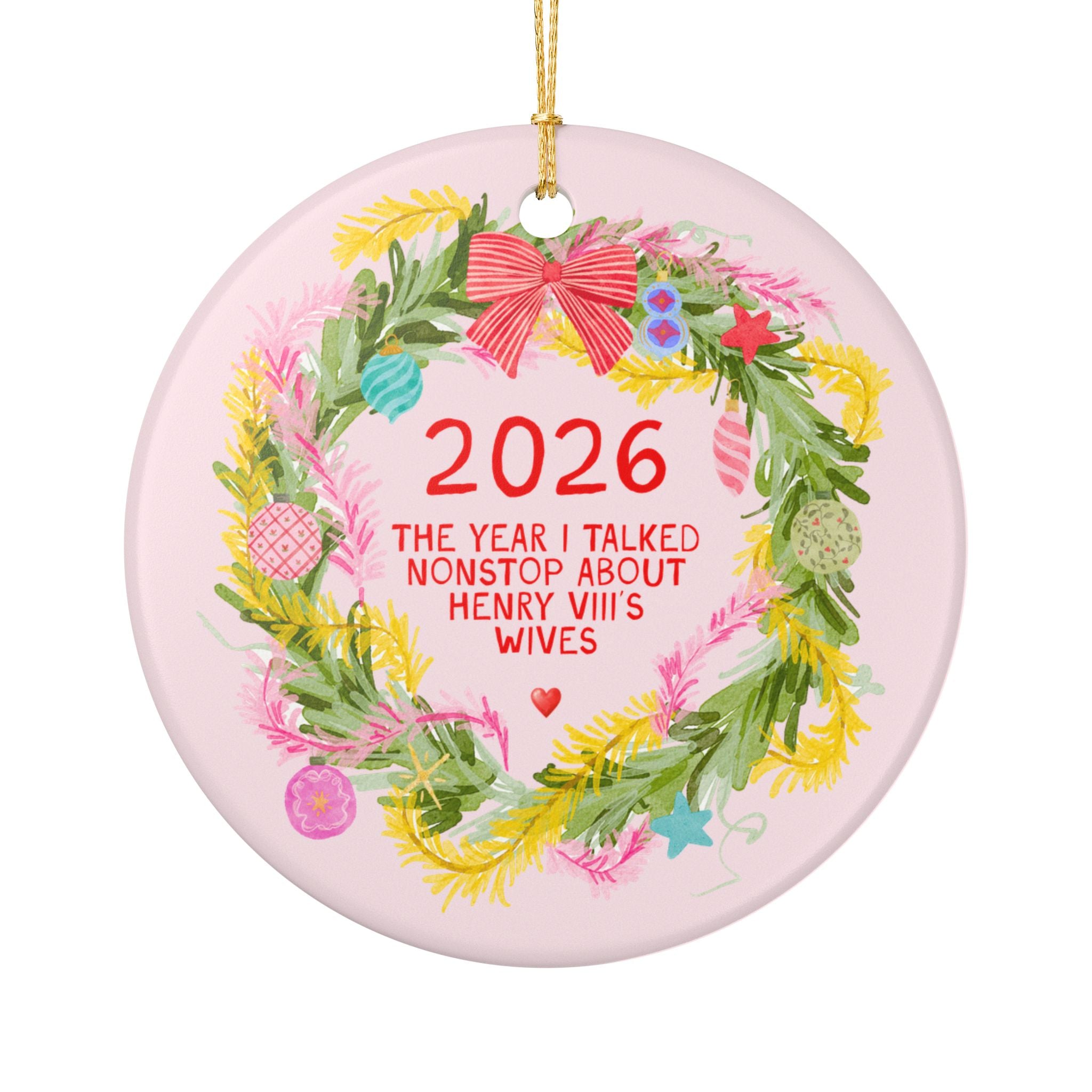 2026: The Year I Talked Nonstop About Henry VIII's Wives Christmas Ornament for Historian Who Loves Tudor History, Anne Boleyn, Catherine of Aragon