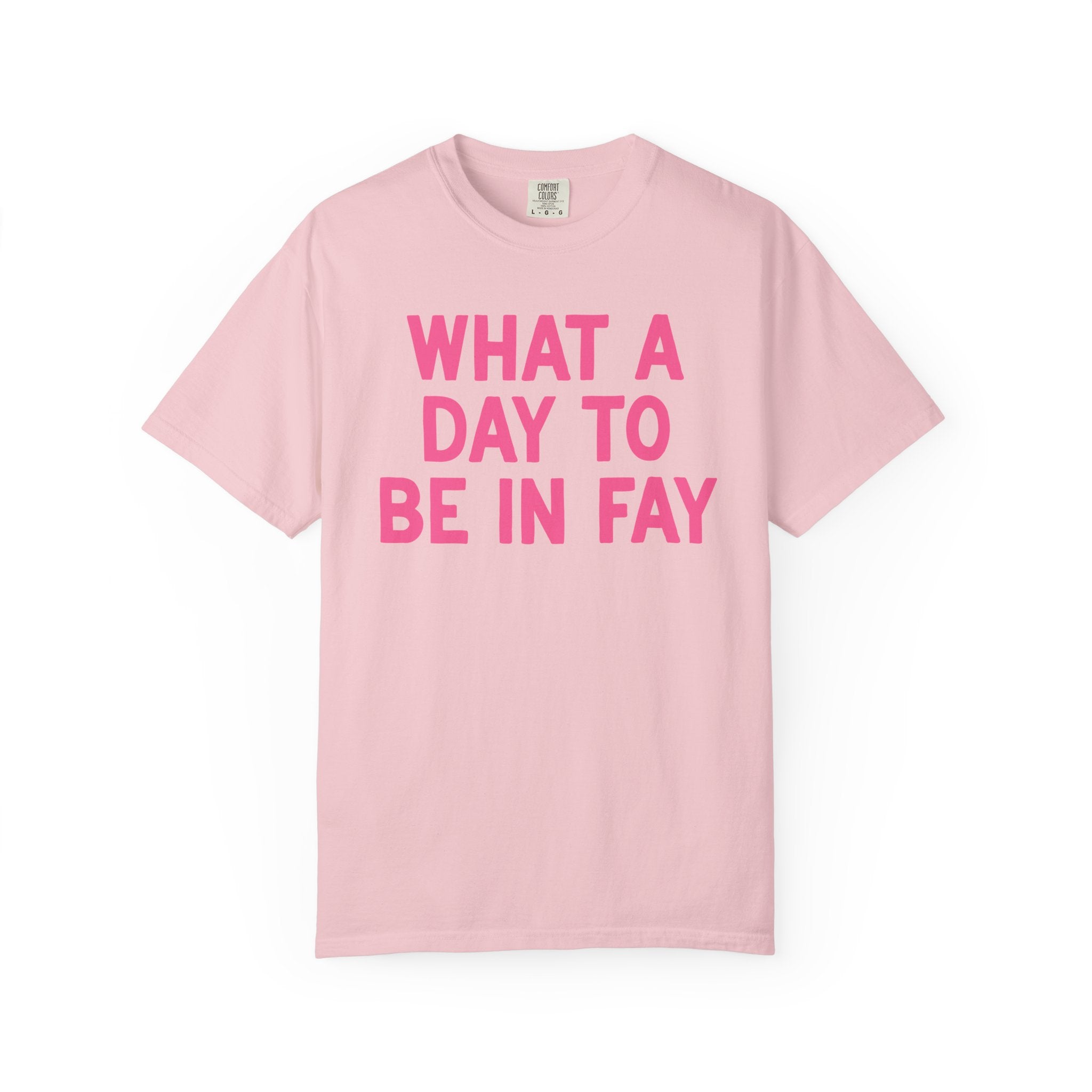 What a Day to Be in Fay Tee Shirt: Cute Fayetteville Arkansas Monochromatic T-Shirt for Friend Living in Northwest Arkansas