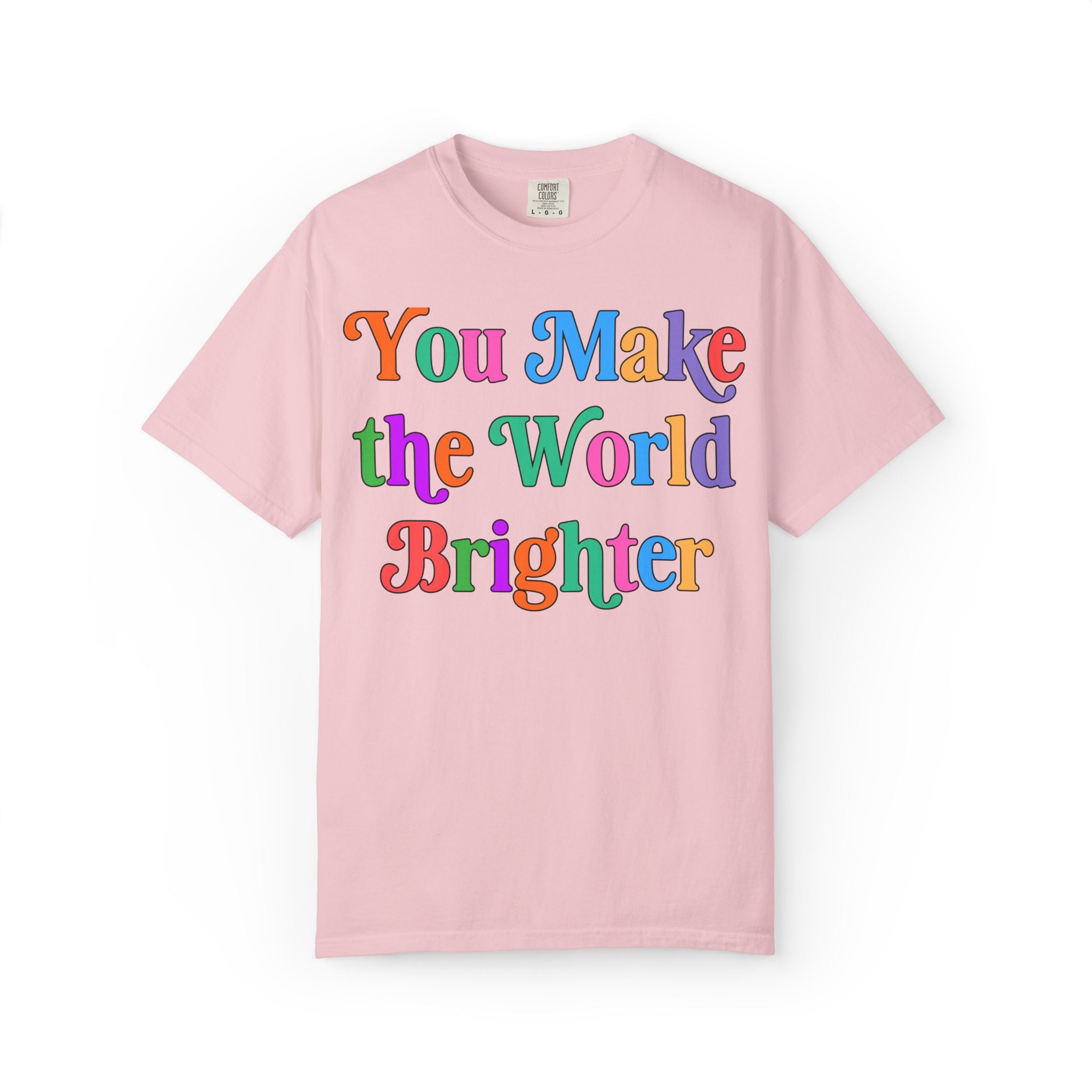 You Make the World Brighter: Colorful Whimsy Teacher Tee Shirt with Positive Affirmation, Nostalgic and Cute Uplifting Principal Tee