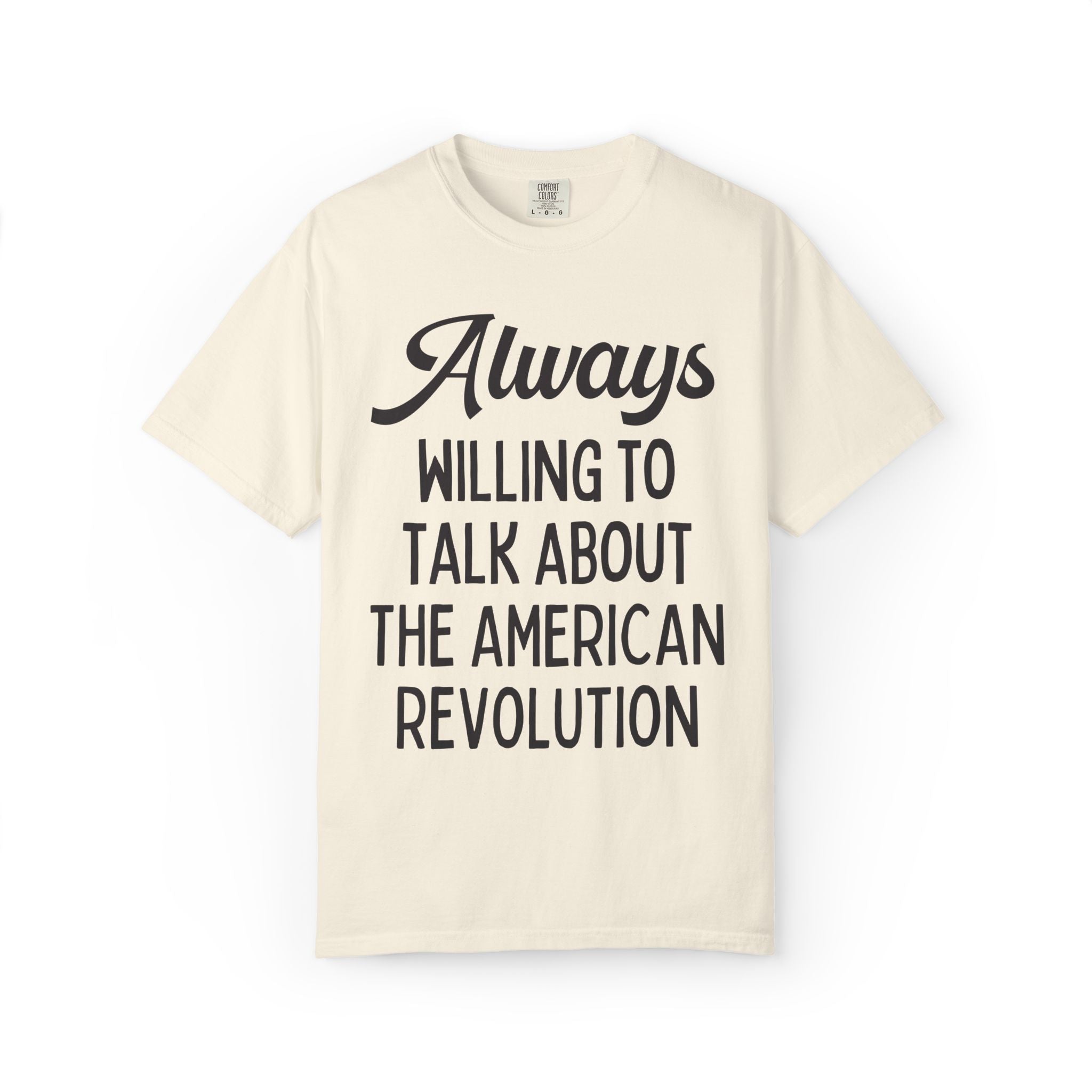 American Revolution Early US History Lover or Historian Gift: Always Willing to Talk About the American Revolution, 1700s War, 18th Century
