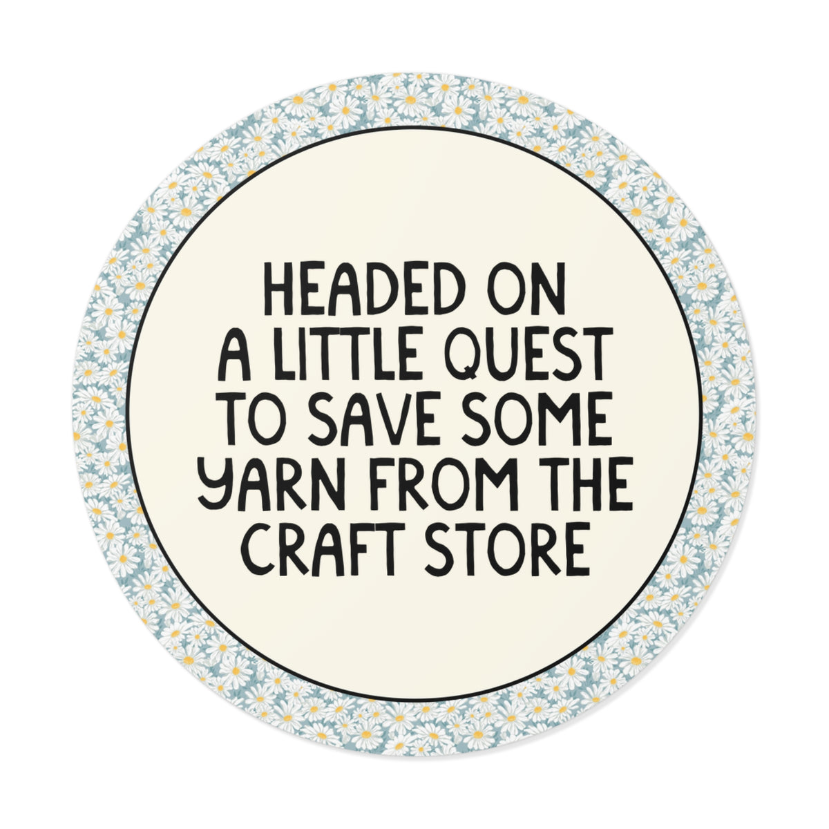 Headed on a Little Quest to Save Some Yarn From the Craft Store: Funny Knitting or Crochet Lover Sticker for Crafter