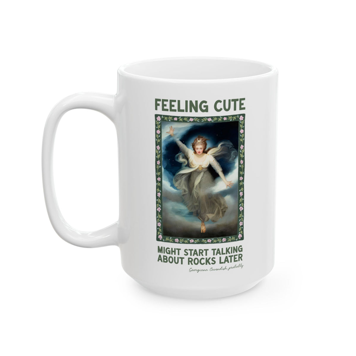 Georgiana Cavendish Geology Lover Coffee Mug: Might Start Talking About Rocks Later Funny History Buff Mug for Art Historian Who Lives Mineralogy
