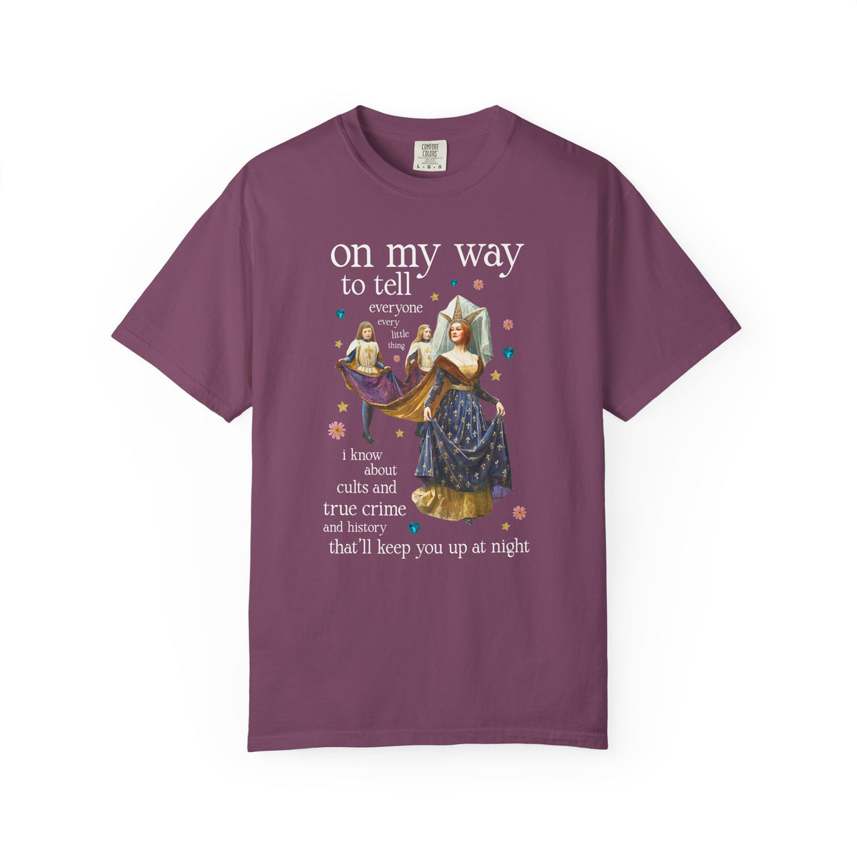 On My Way To Tell Everyone Every Little Thing About Cults and True Crime and History: Funny Spooky Historical Disasters History Buff Tee