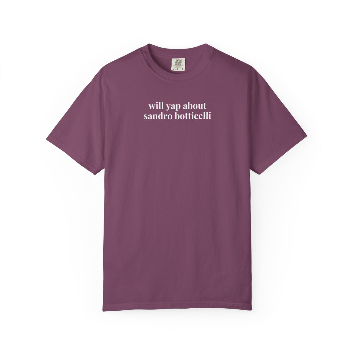 Will Yap About Sandro Botticelli Art History Buff Tee Shirt, Italian Renaissance Florentine Art Historian T-Shirt, 15th and 16th Century Artist Tee